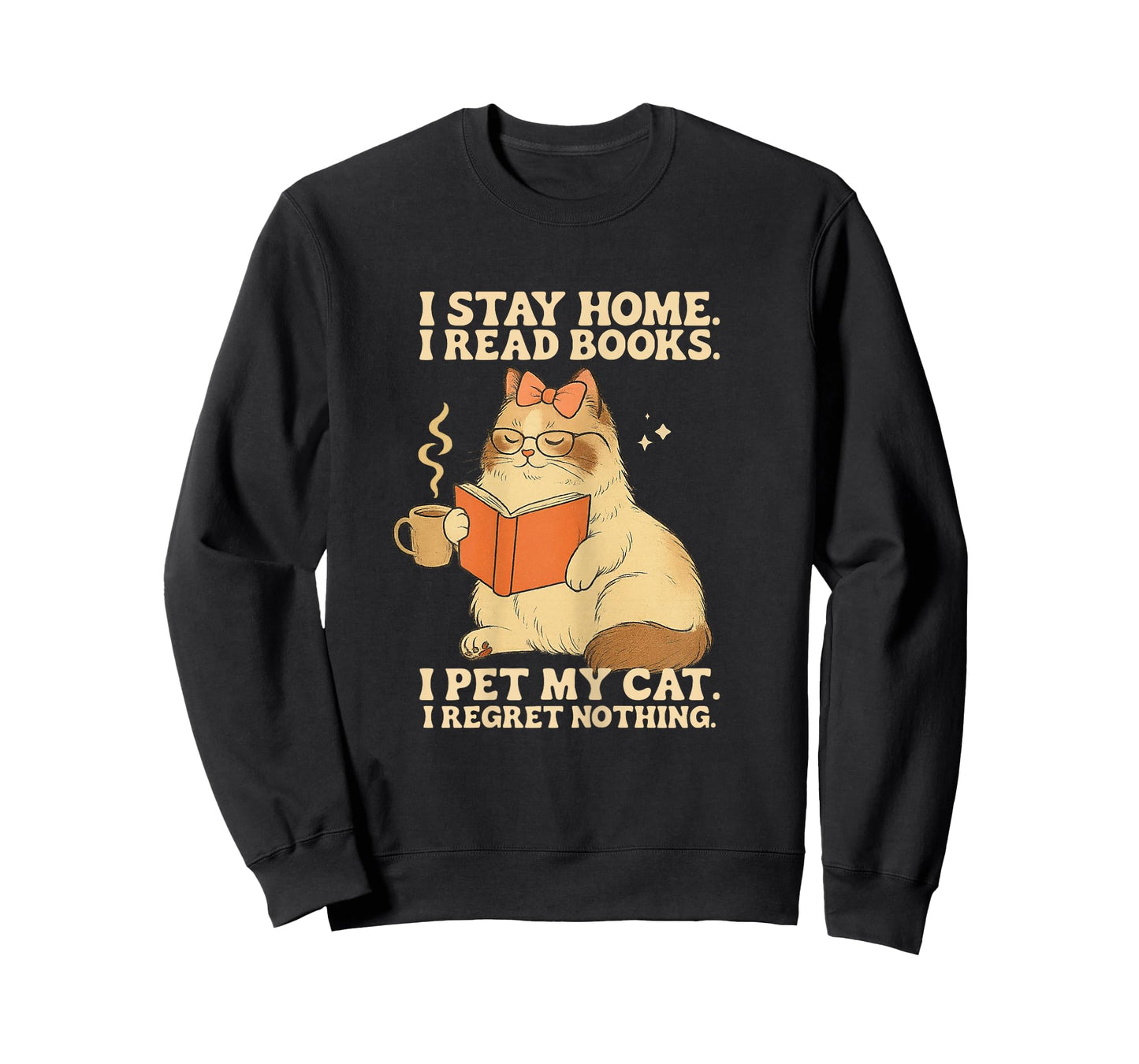 I Stay Home I Read Books I Pet My Cat I Regret Nothing Women T-Shirt