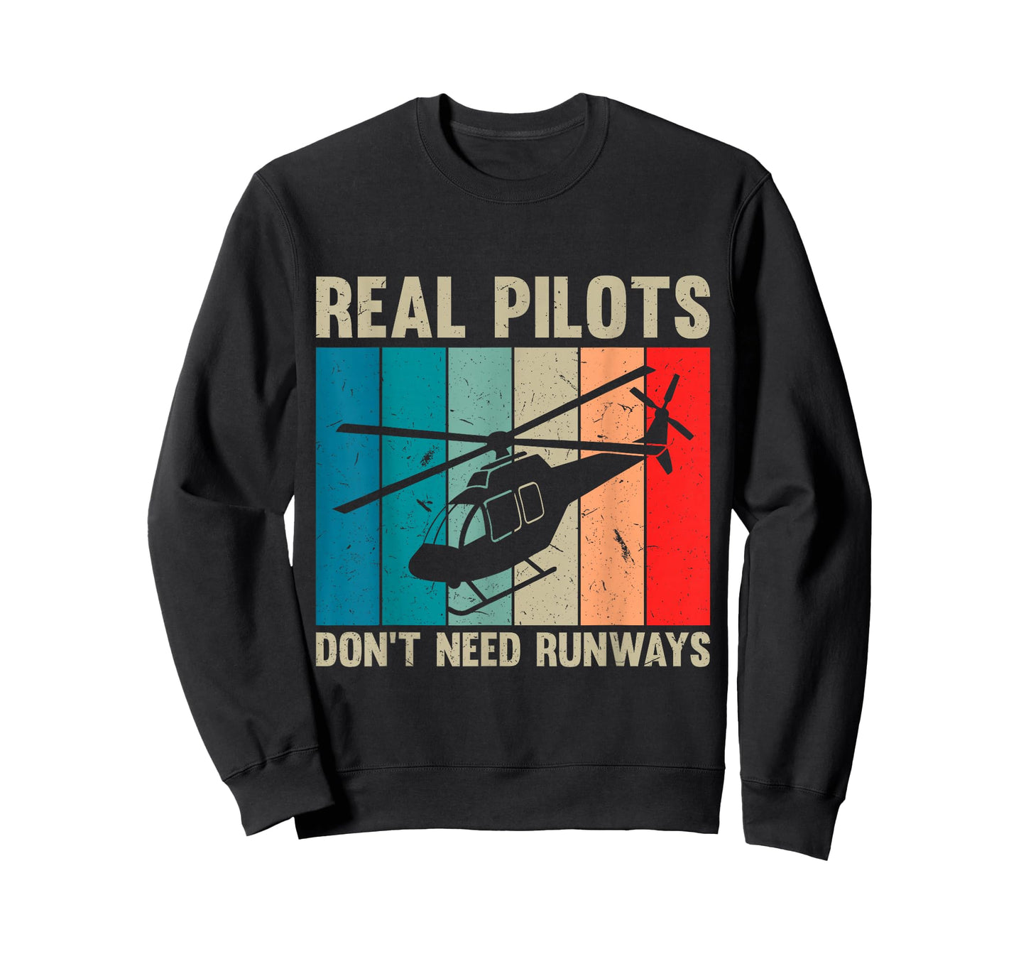 Real Pilots Don’t Need Runways Funny Helicopter Pilot T-Shirt