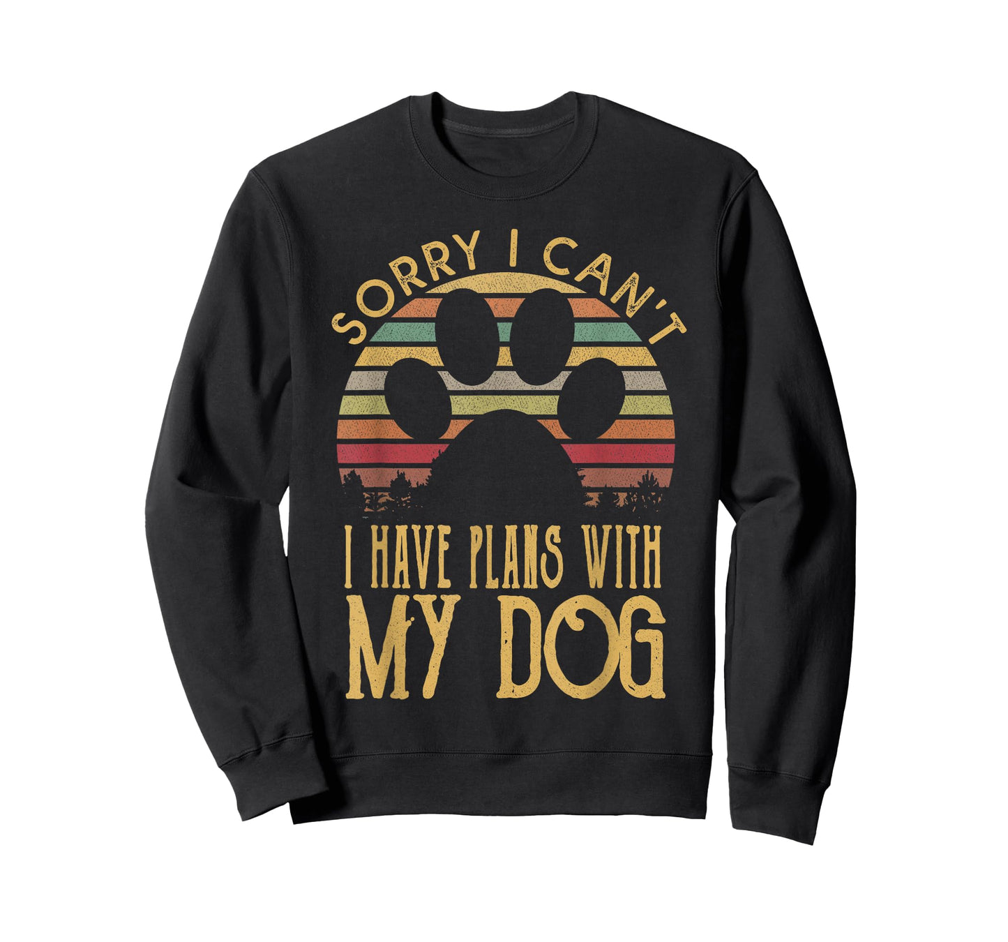 Sorry I Cant I Have Plans With My Dog T Shirt T-Shirt