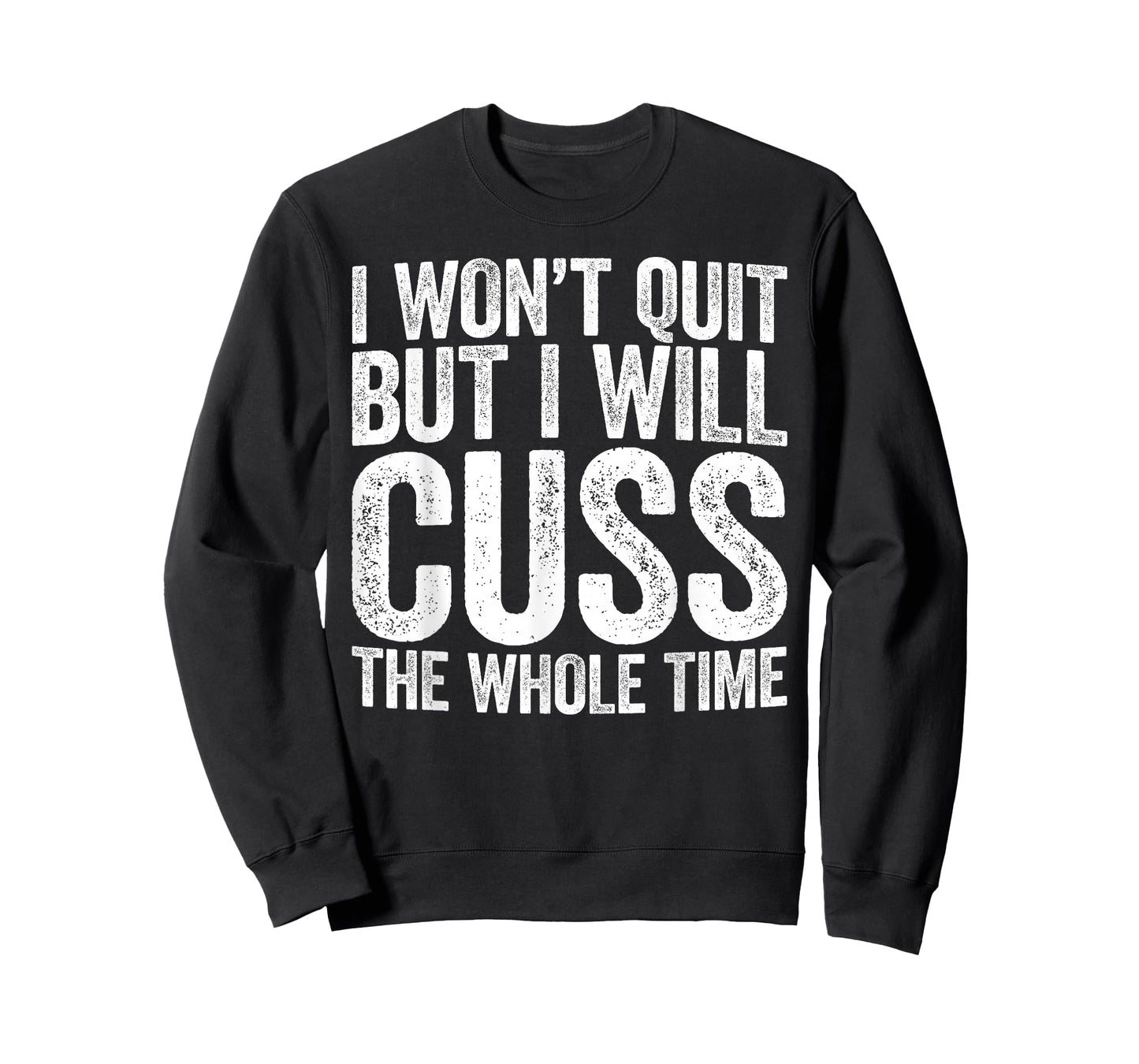 I Won't Quit But I Will Cuss The Whole Time Shirt Gym Lover T-Shirt