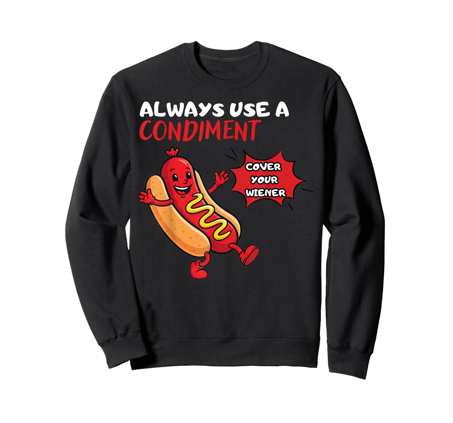 Always Use A Condiment Cover Your Wiener Funny Hot Dog T-Shirt