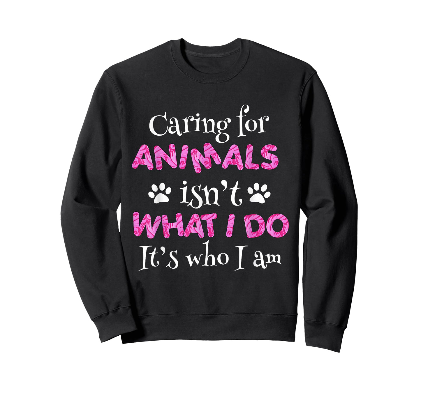 Caring for Animals Isn't What I do It's who I Am Shirt Women T-Shirt