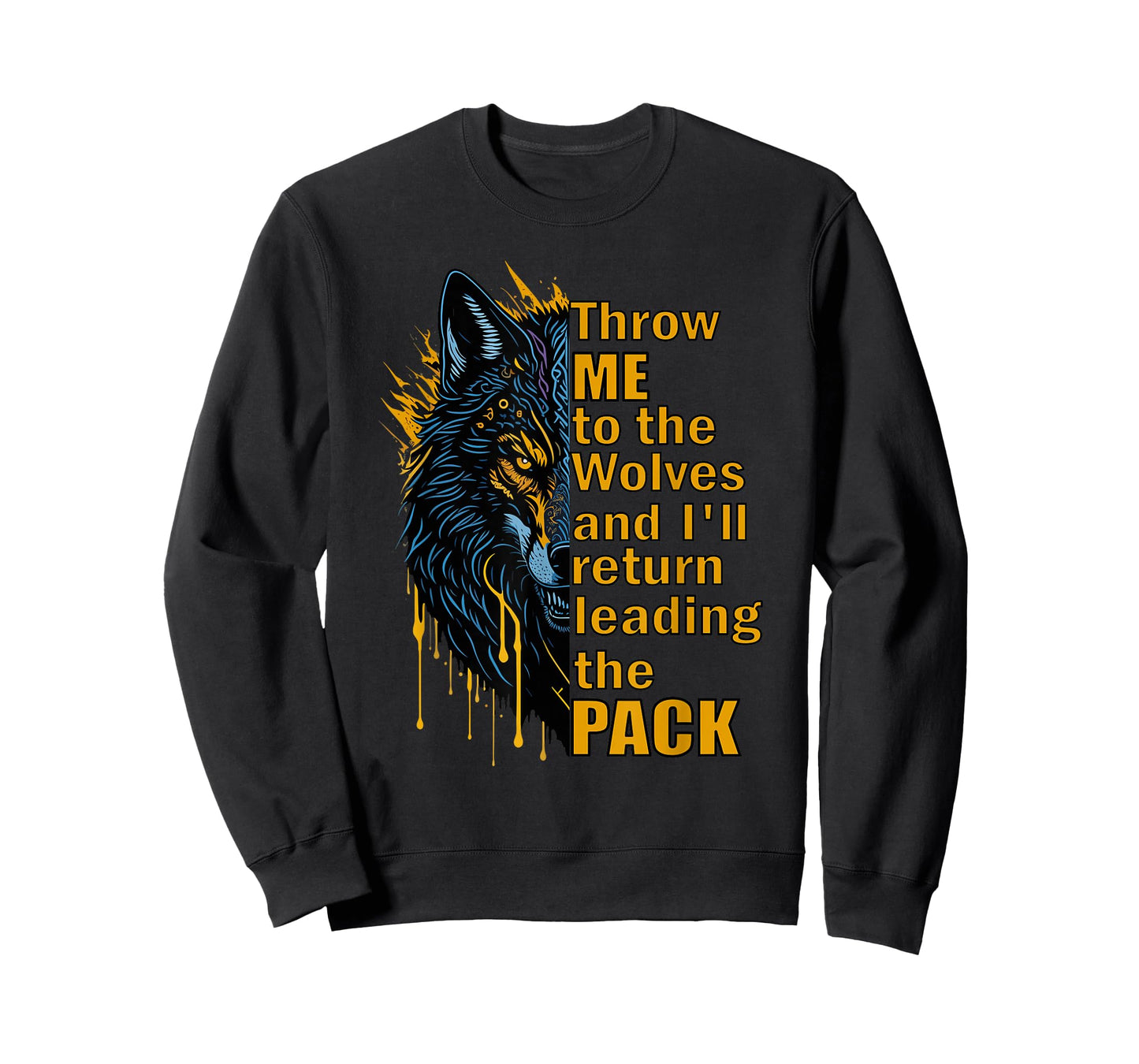 Throw Me to The Wolves I'll Return Leading Pack T-Shirt