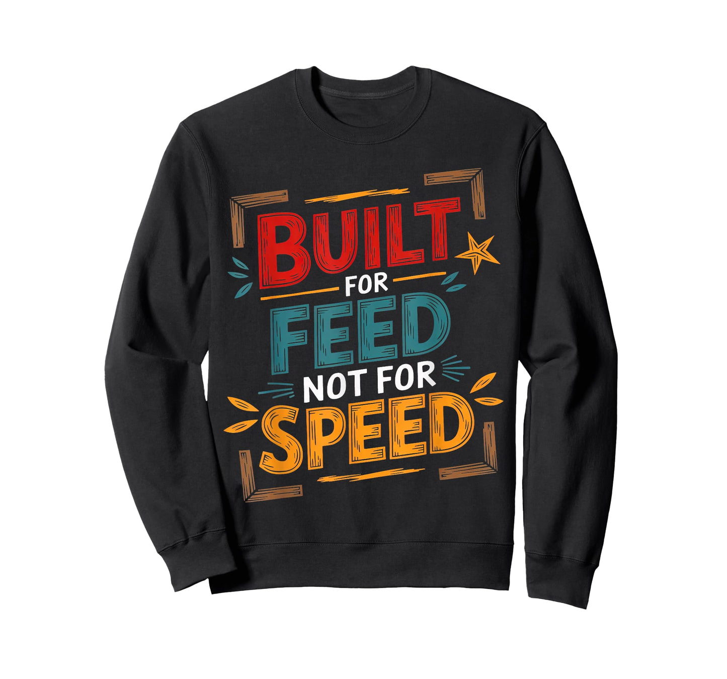 Food Built for Feed not for Speed Men Women Sarcastic Food T-Shirt