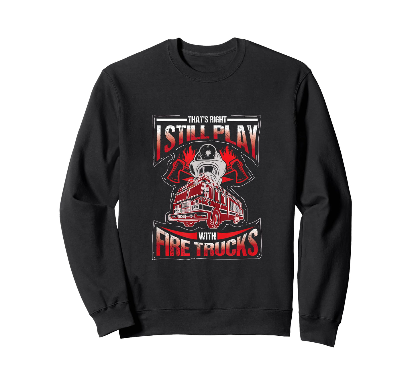I'm still playing with fire trucks. Fun T-Shirt