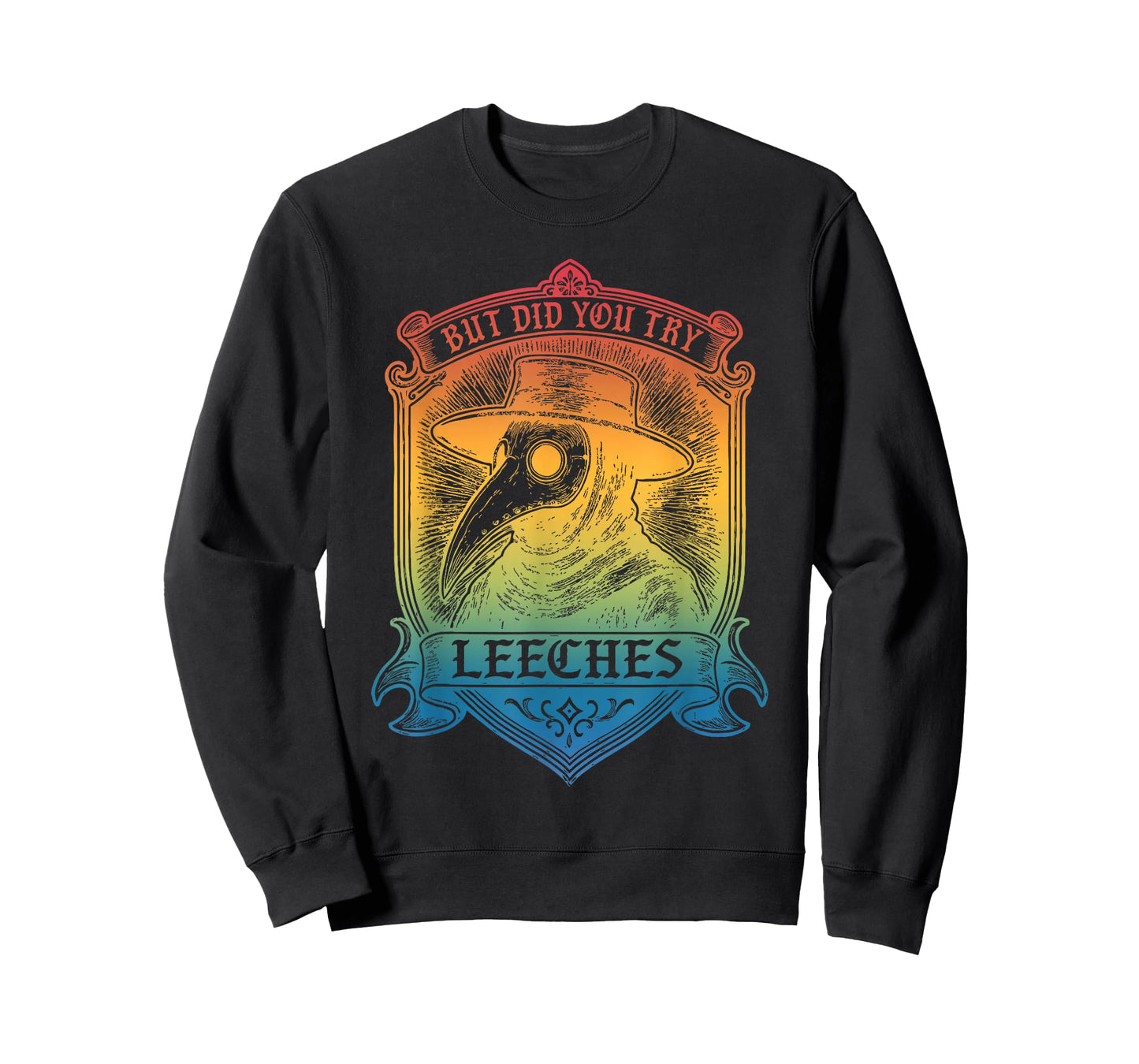 But Did You Try Leeches T-Shirt