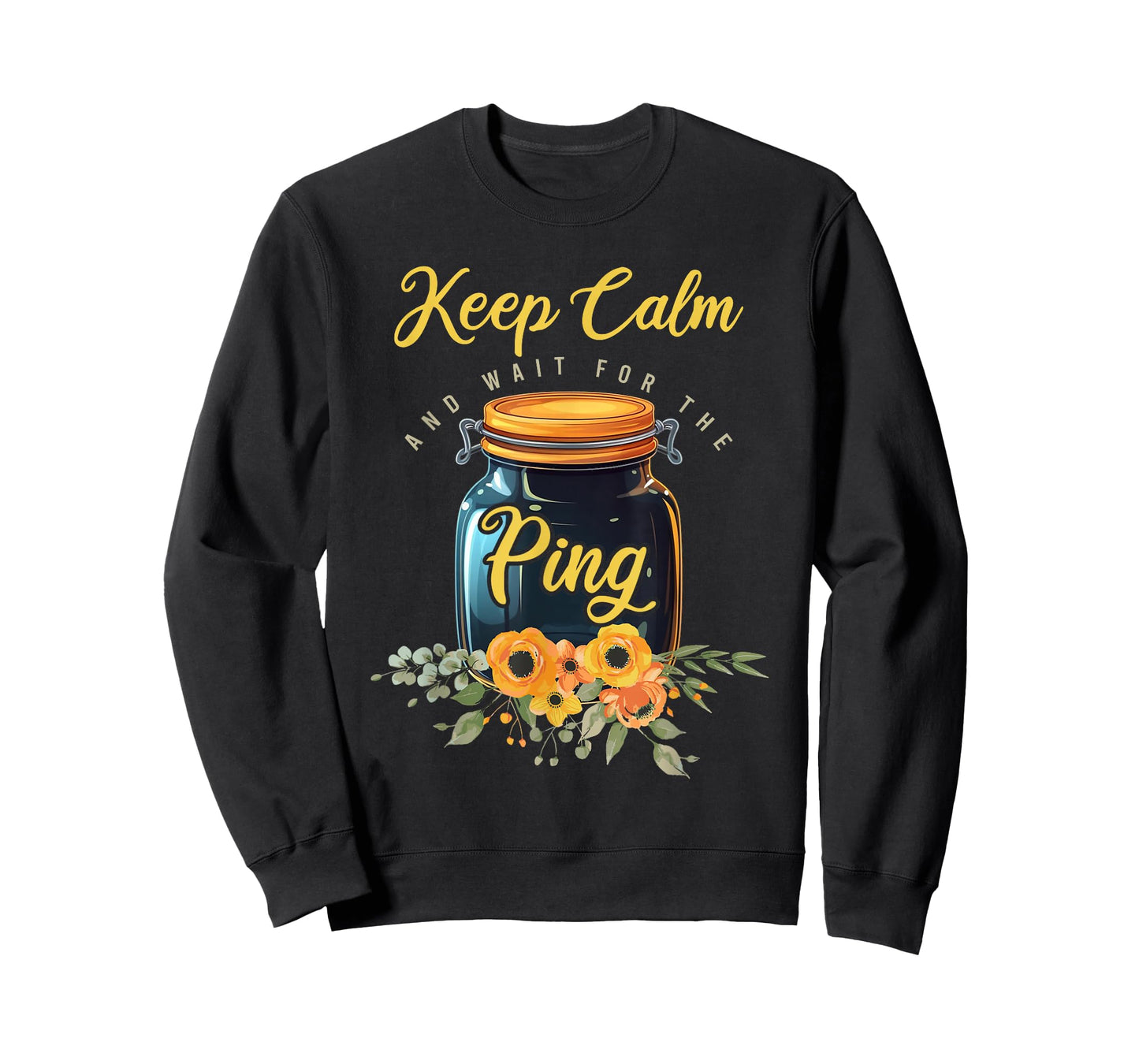 Preserving Food Keep Calm And Wait For The Ping Home Canning T-Shirt