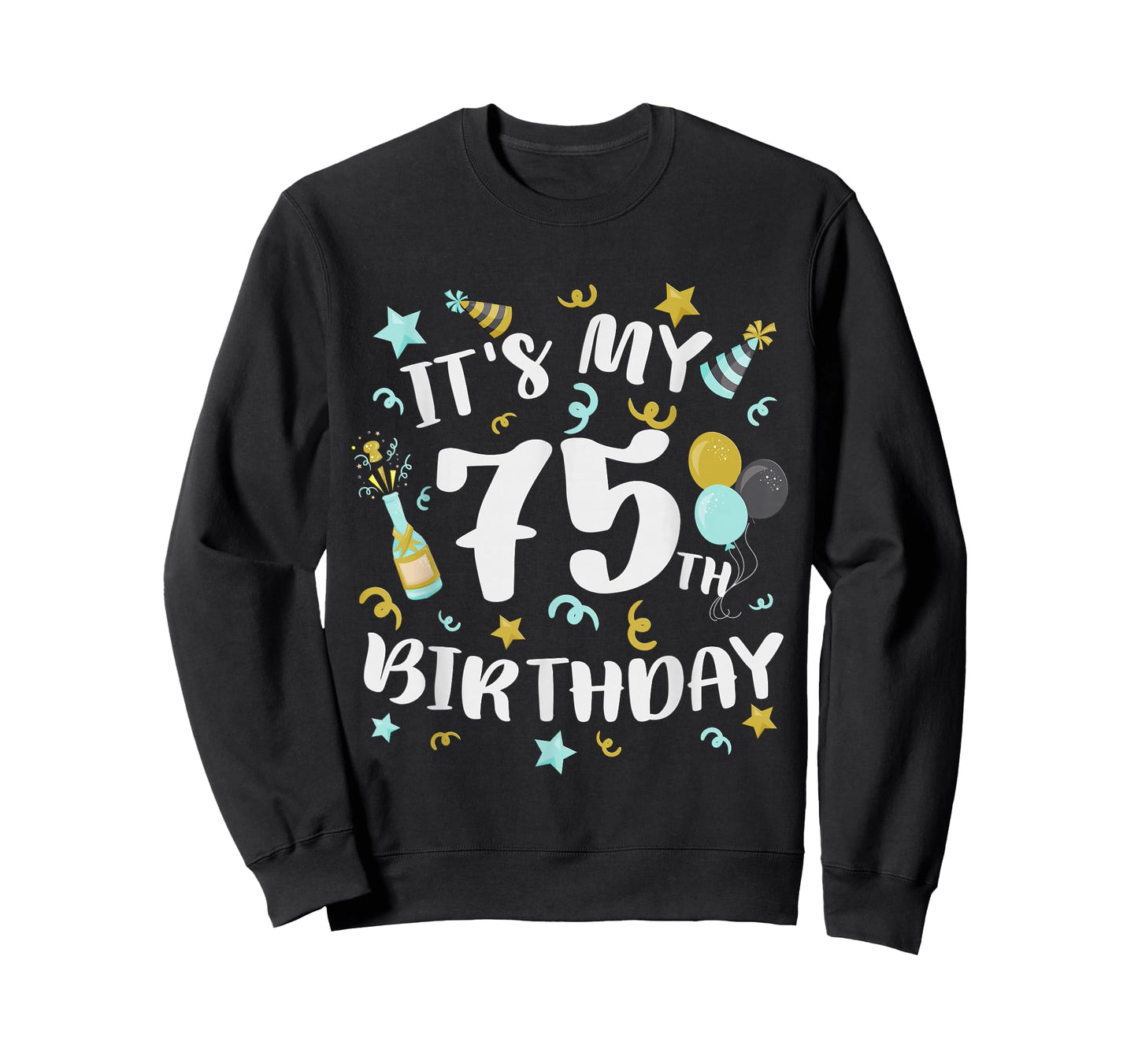 Its My 75th Birthday Party Decorations 75 Year Old Men Women T-Shirt