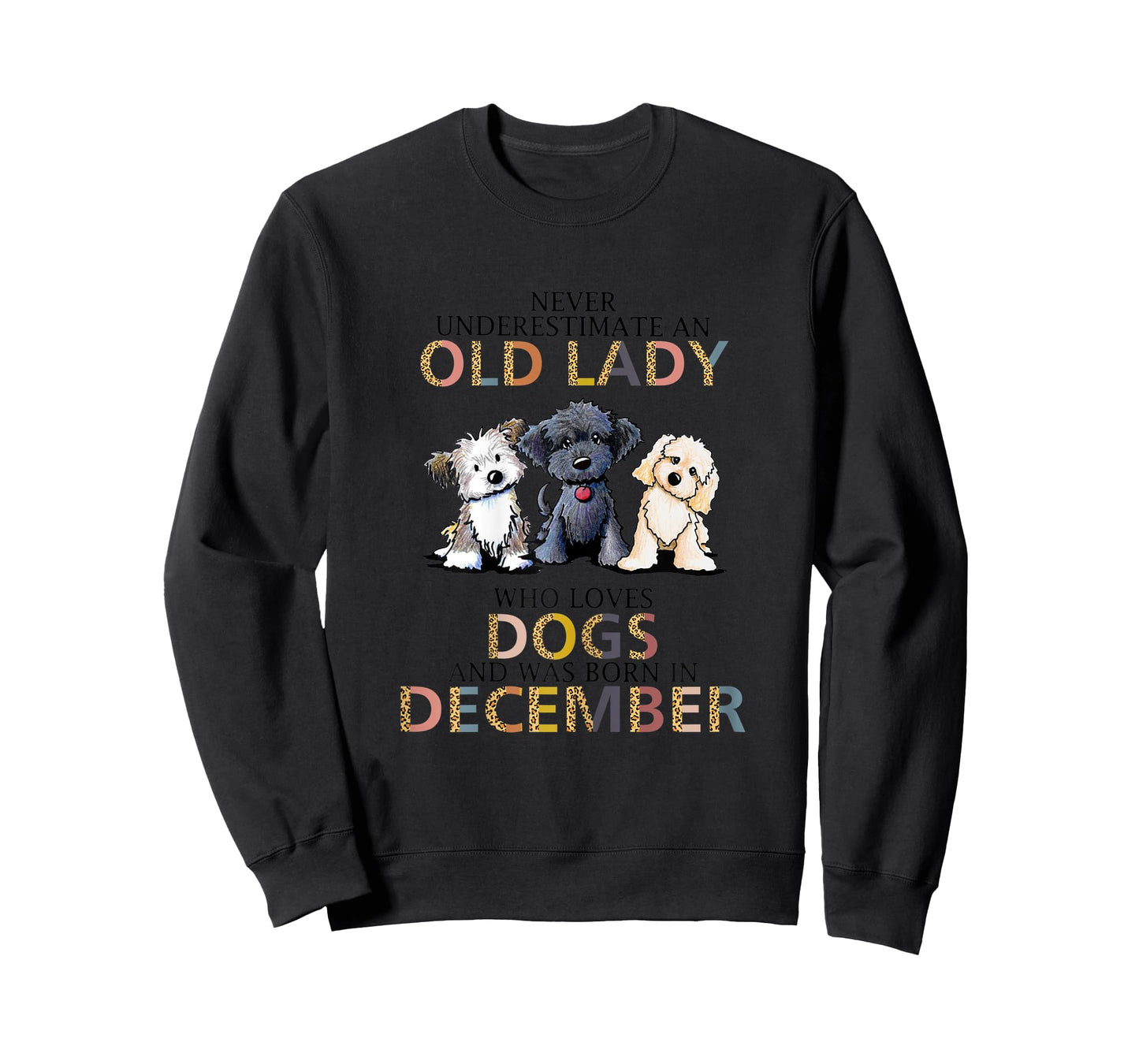 Womens Never Underestimate Old Lady Loves Dogs Born In December T-Shirt