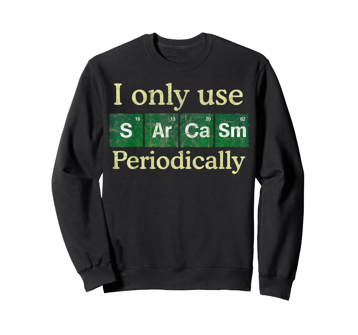 I Only Use Sarcasm Periodically Periodic Table Science Joke T-Shirt