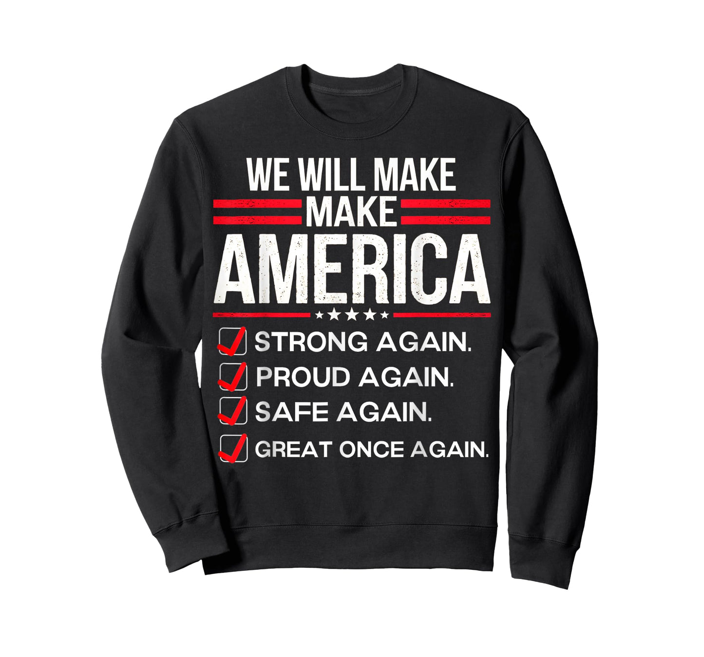 We Will Make America Strong Proud Safe Great Again T-Shirt