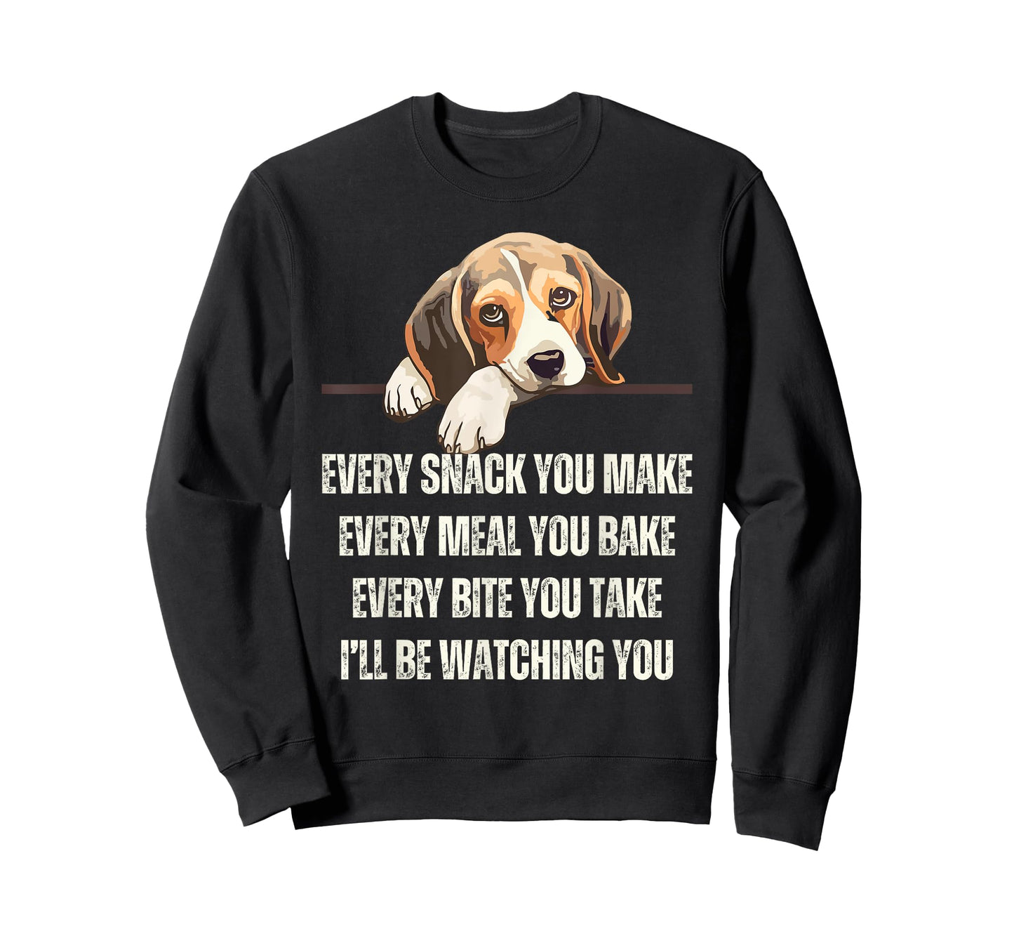 Every Snack You Make Every Meal You Bake Funny Beagle T-Shirt