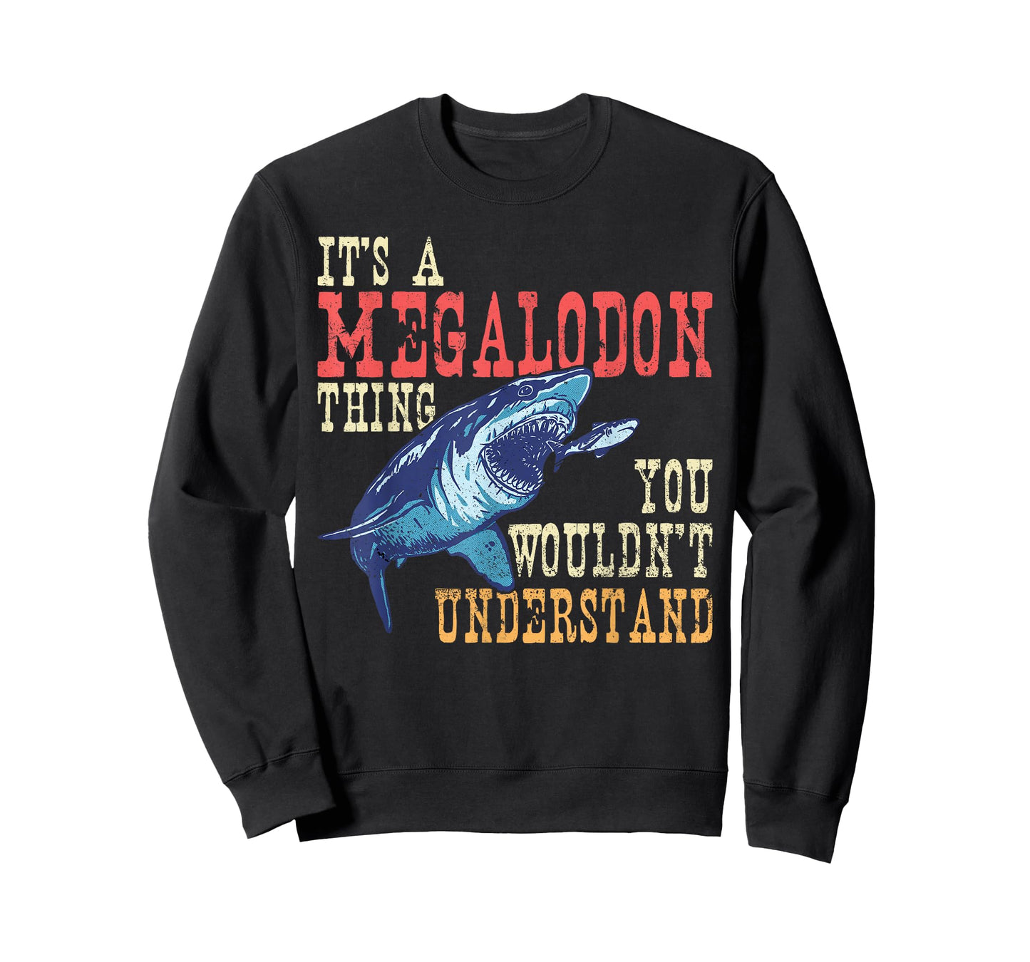 It's A Megalodon Thing - You Wouldn't Unterstand - Megalodon T-Shirt