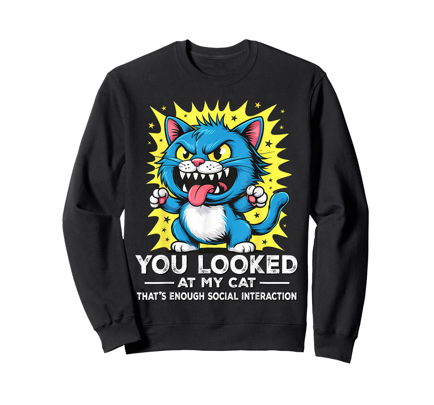 You Looked at My Cat – Funny Anti Social Graphic T-Shirt
