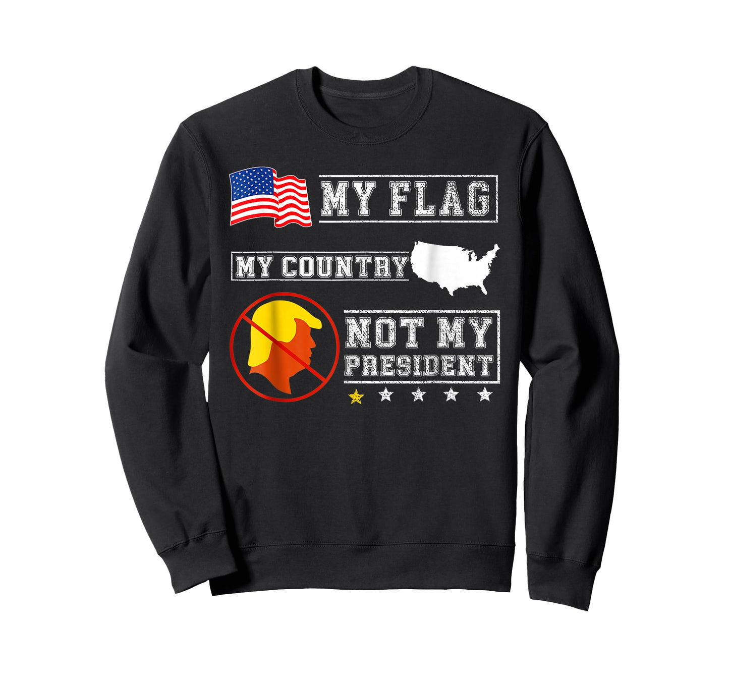 My Flag My Country Not My President Funny Saying Tee T-Shirt