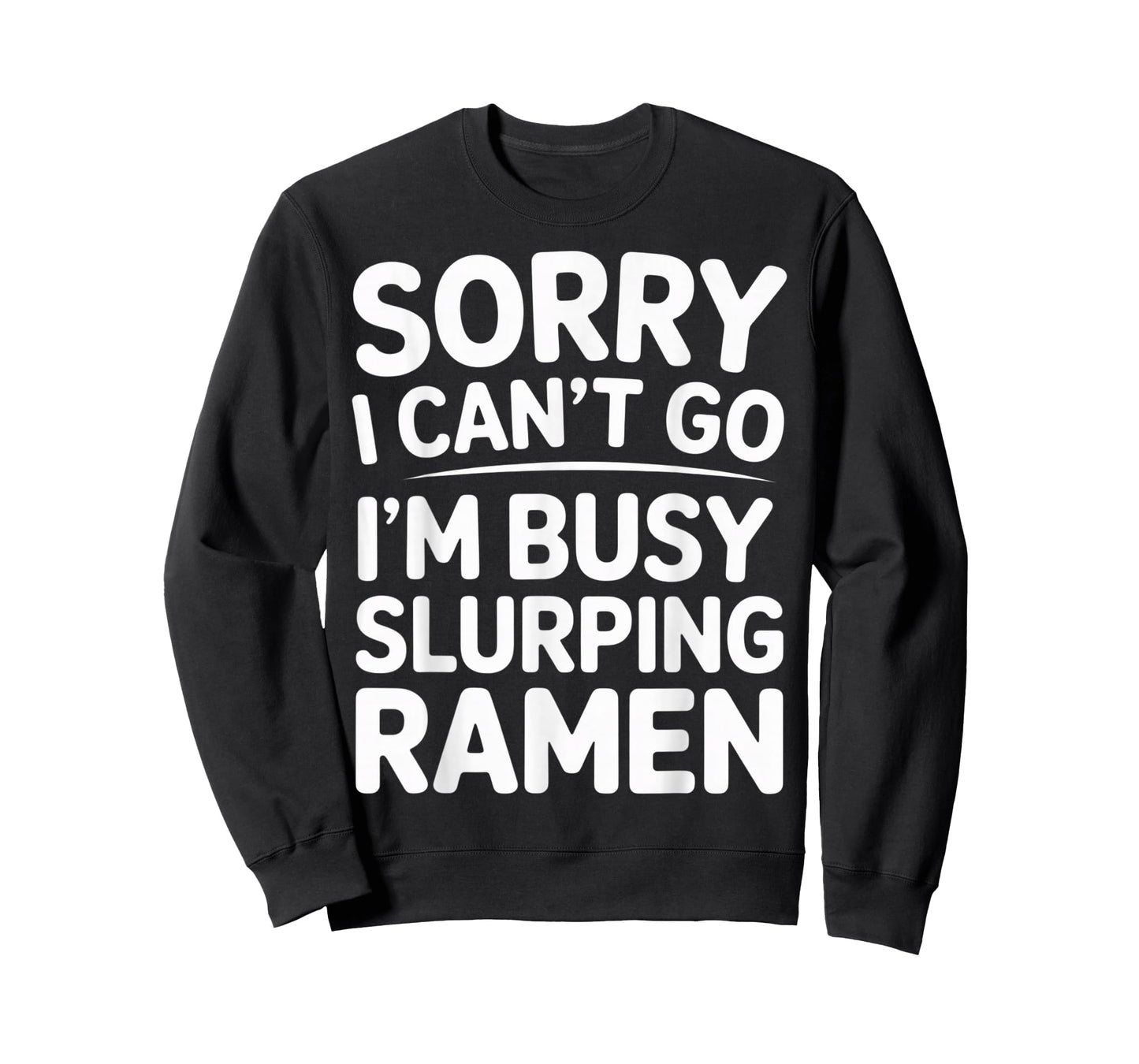 Sorry I Cant Go Im Busy Slurping Ramen Noodle Lover T-Shirt