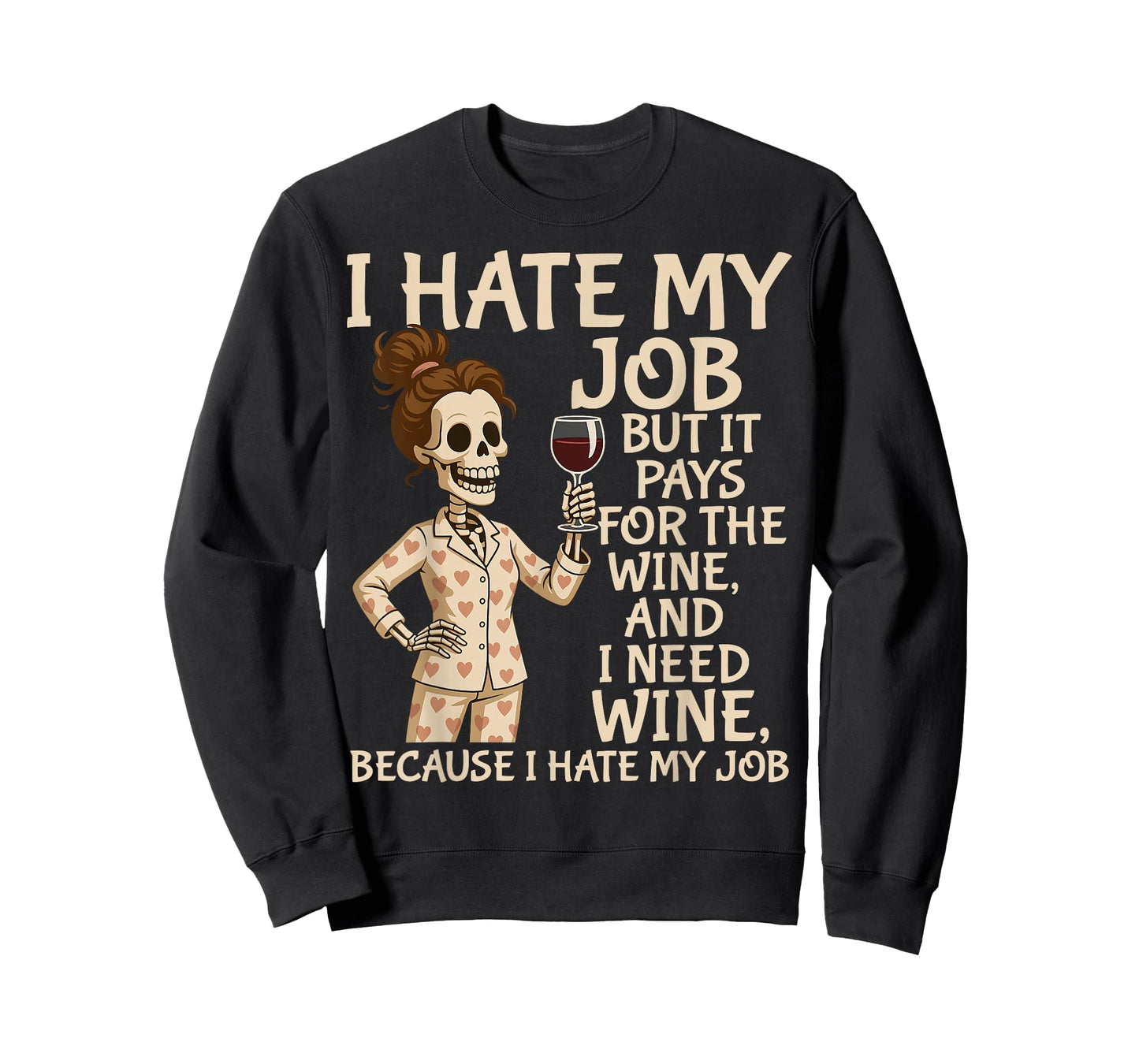 I Hate My Job But It Pays for The Wine and I Need Wine Funny T-Shirt