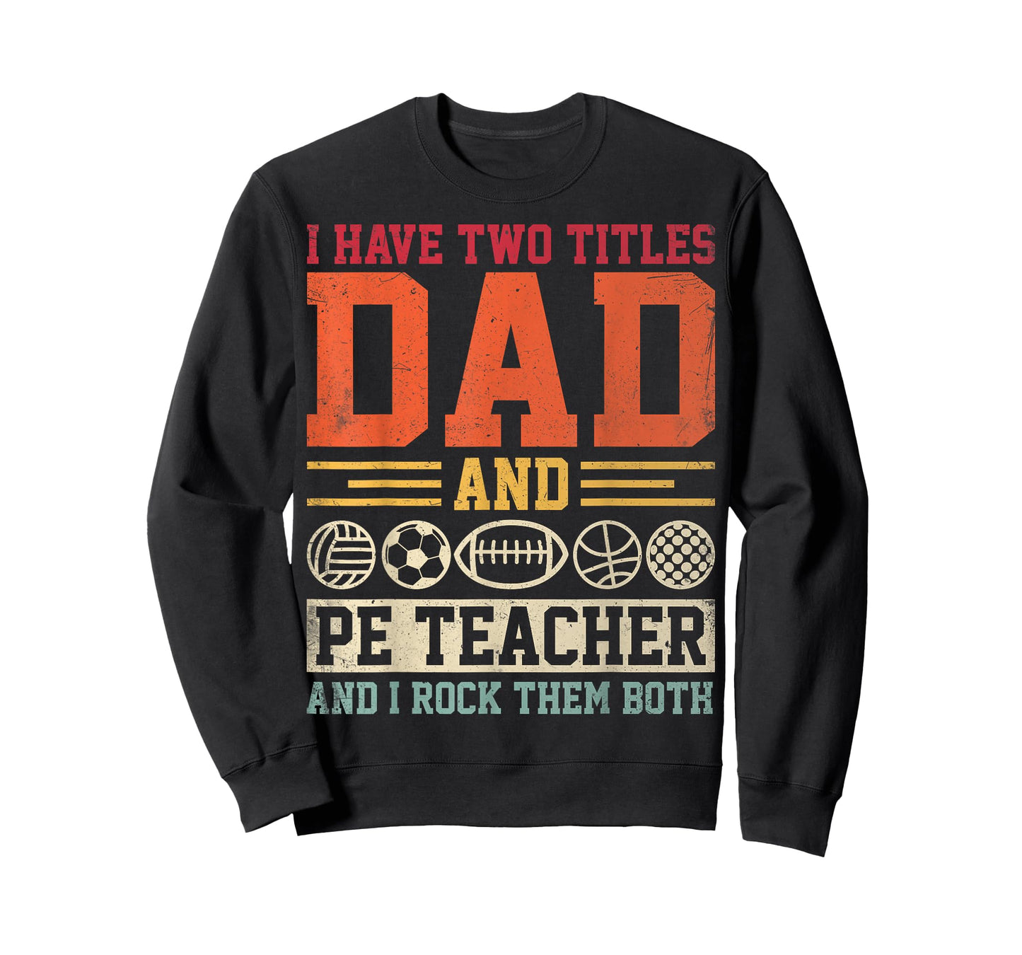 I Have Two Titles Dad and PE Teacher Physical Education T-Shirt