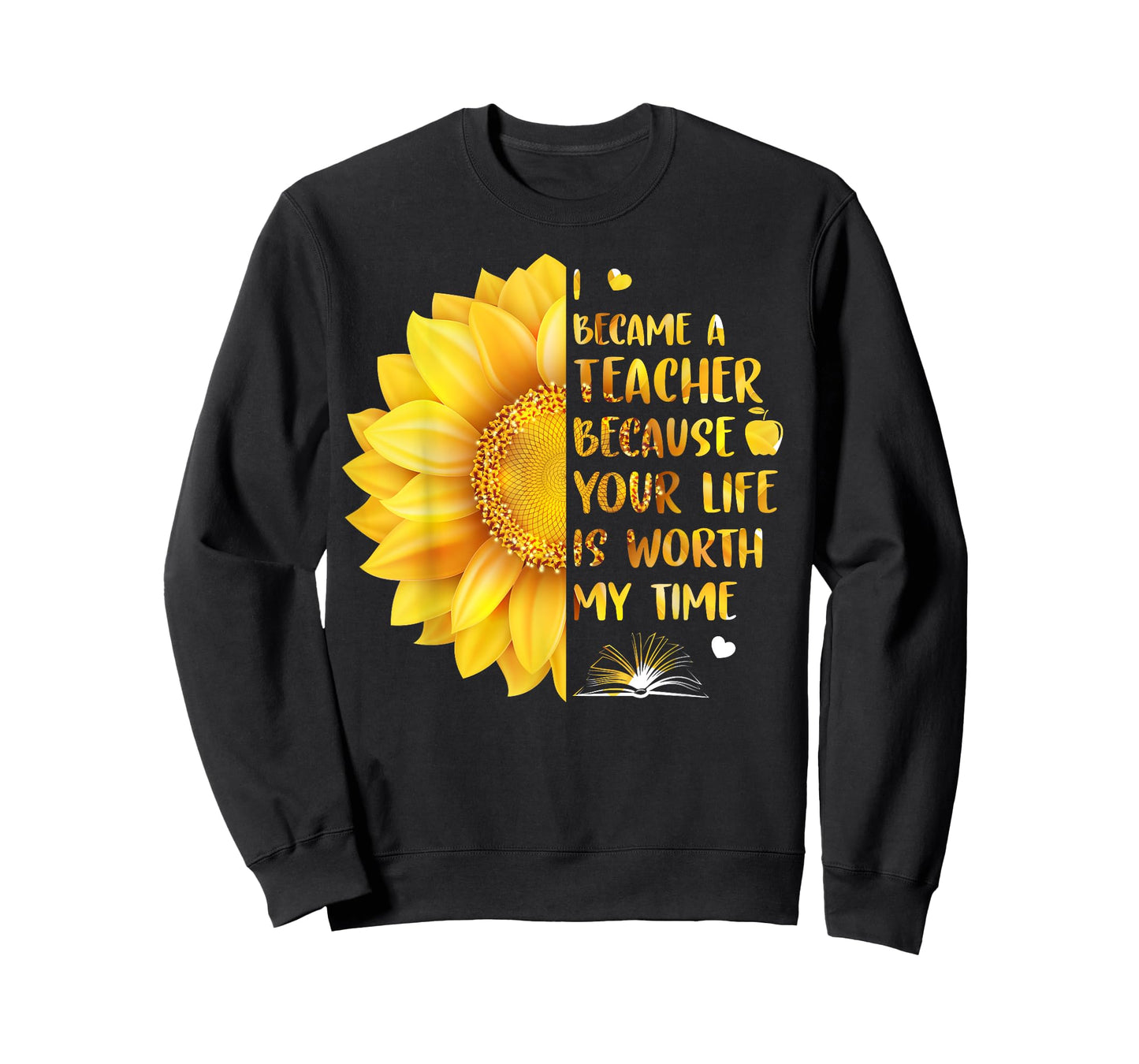 I Became A Teacher Because Your Life Is Worth My Time Tshirt Men Women T-Shirt