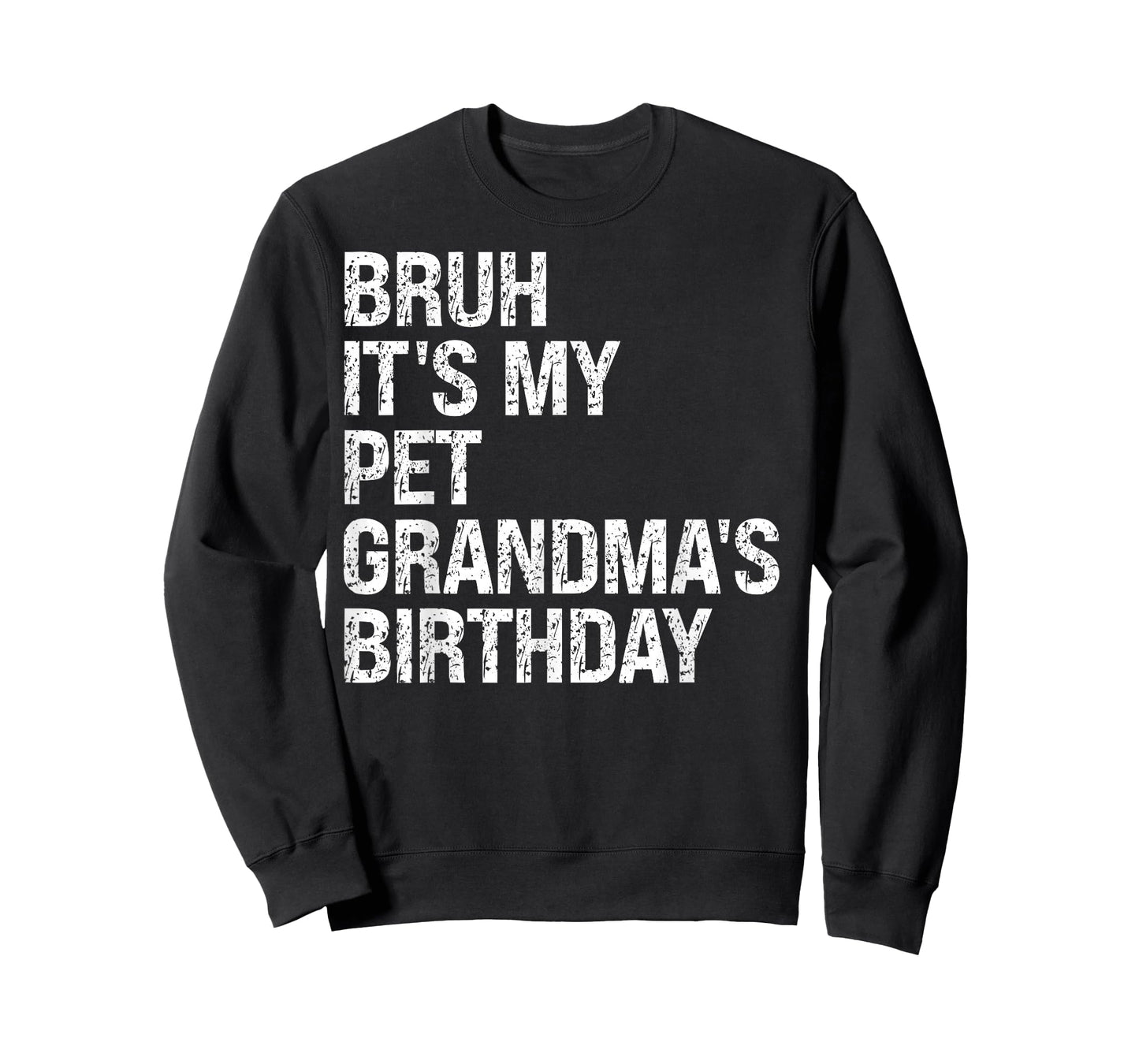Bruh It’s My Pet Grandma’s Birthday Queen Dog Cat Animals T-Shirt