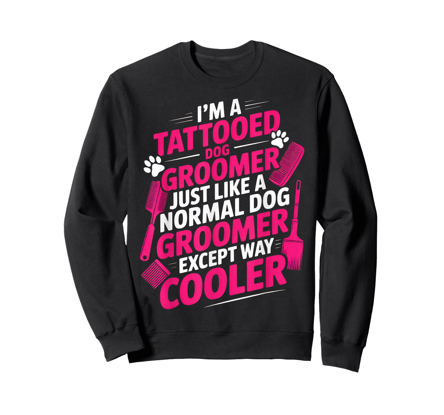 I'm a Tattooed Dog Groomer Funny Pet Lovers Sarcastic Vibe T-Shirt