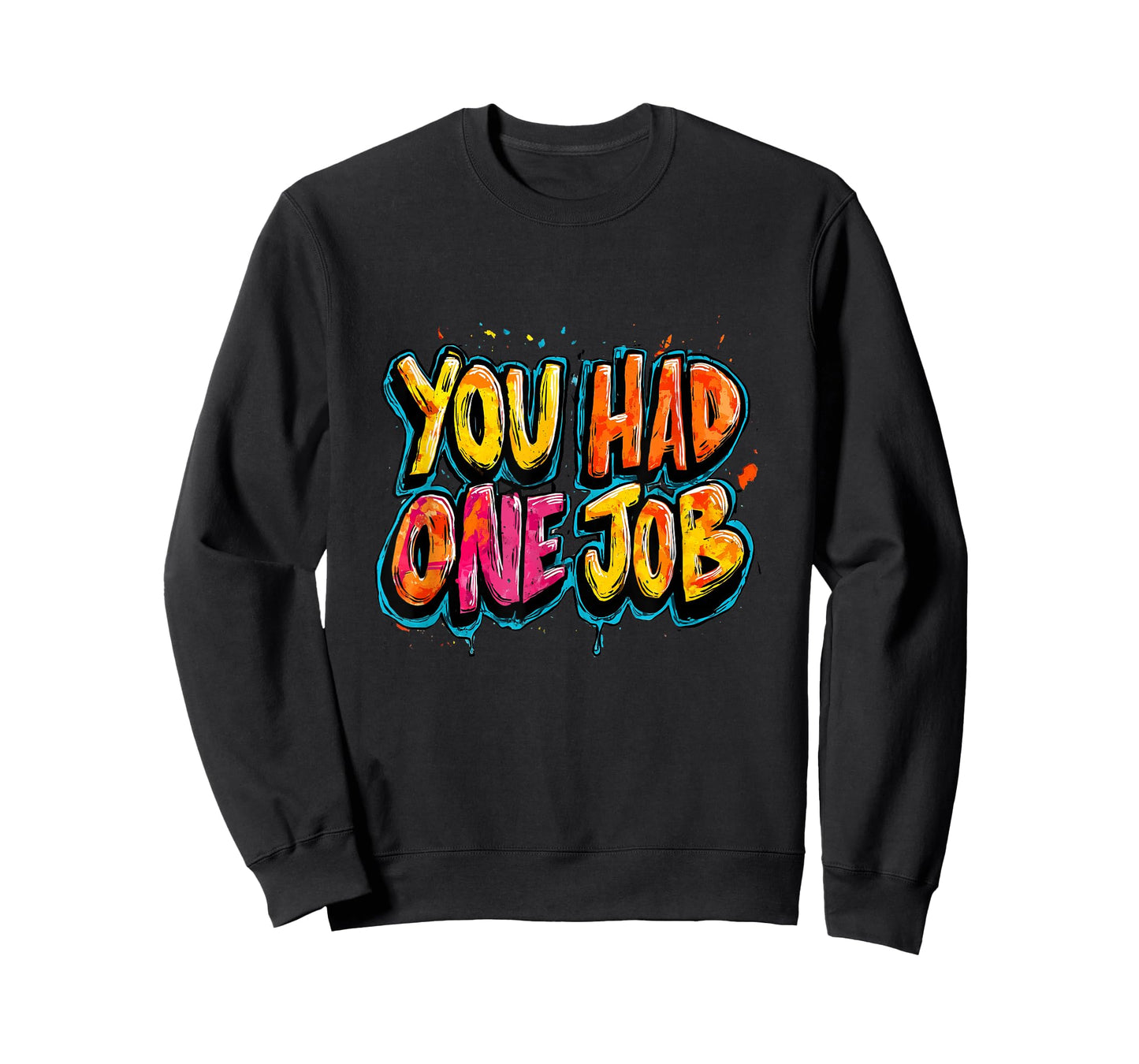 Cool You had one Job Motto for Adults and Kids T-Shirt