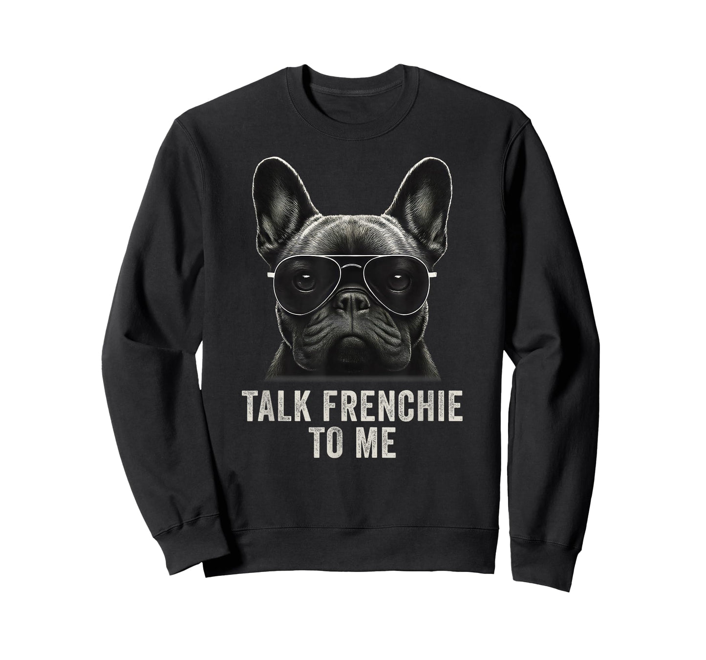 Talk Frenchie to Me Funny French Bulldog Sunglasses T-Shirt