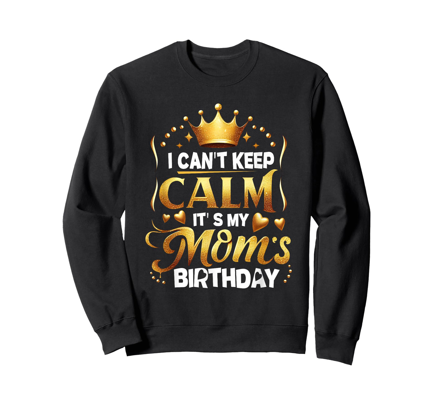I Cant Keep Calm It's My Mom's Birthday Celebration Family T-Shirt
