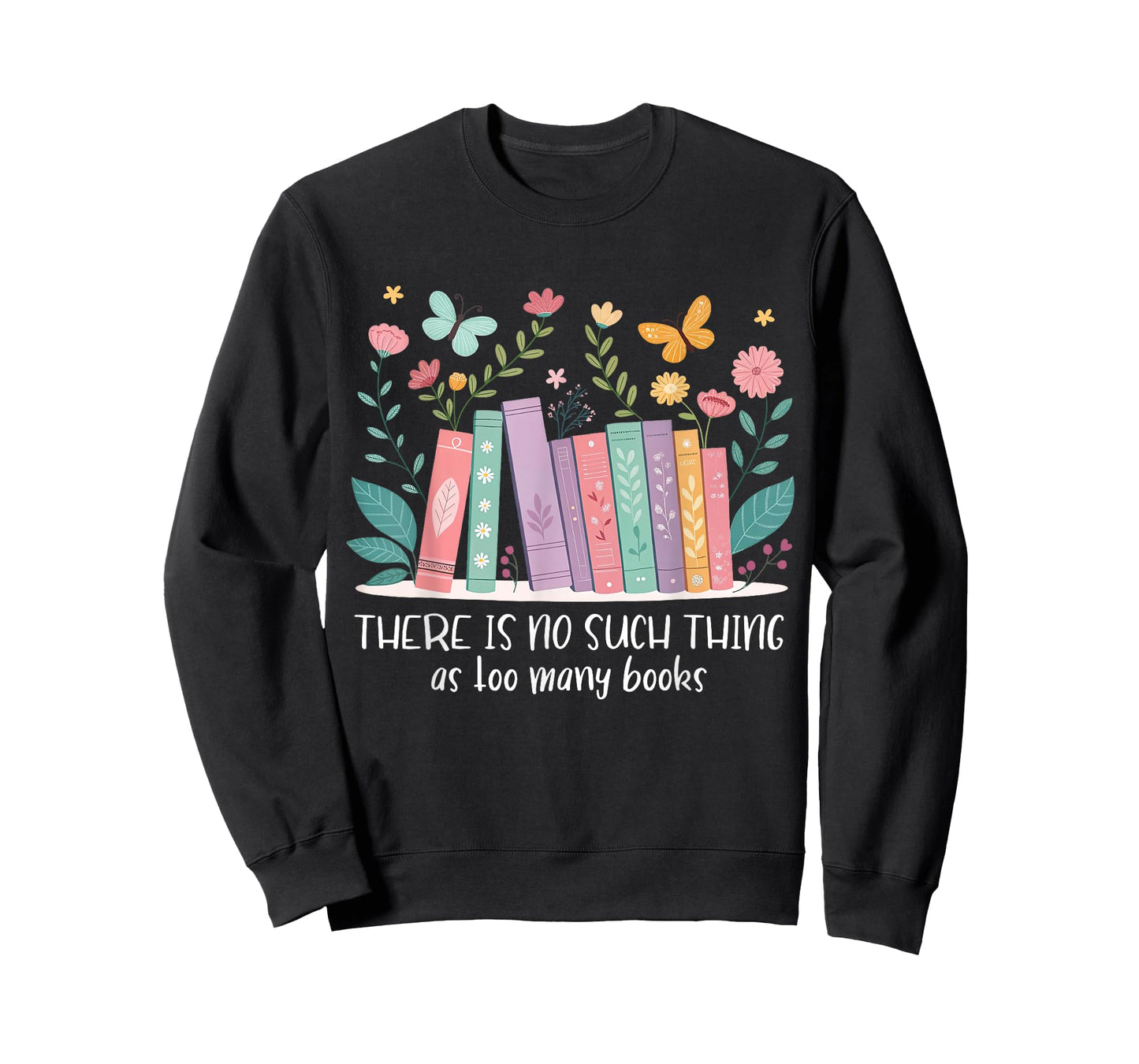 There Is No Such Thing As Too Many Books Reading Teacher T-Shirt