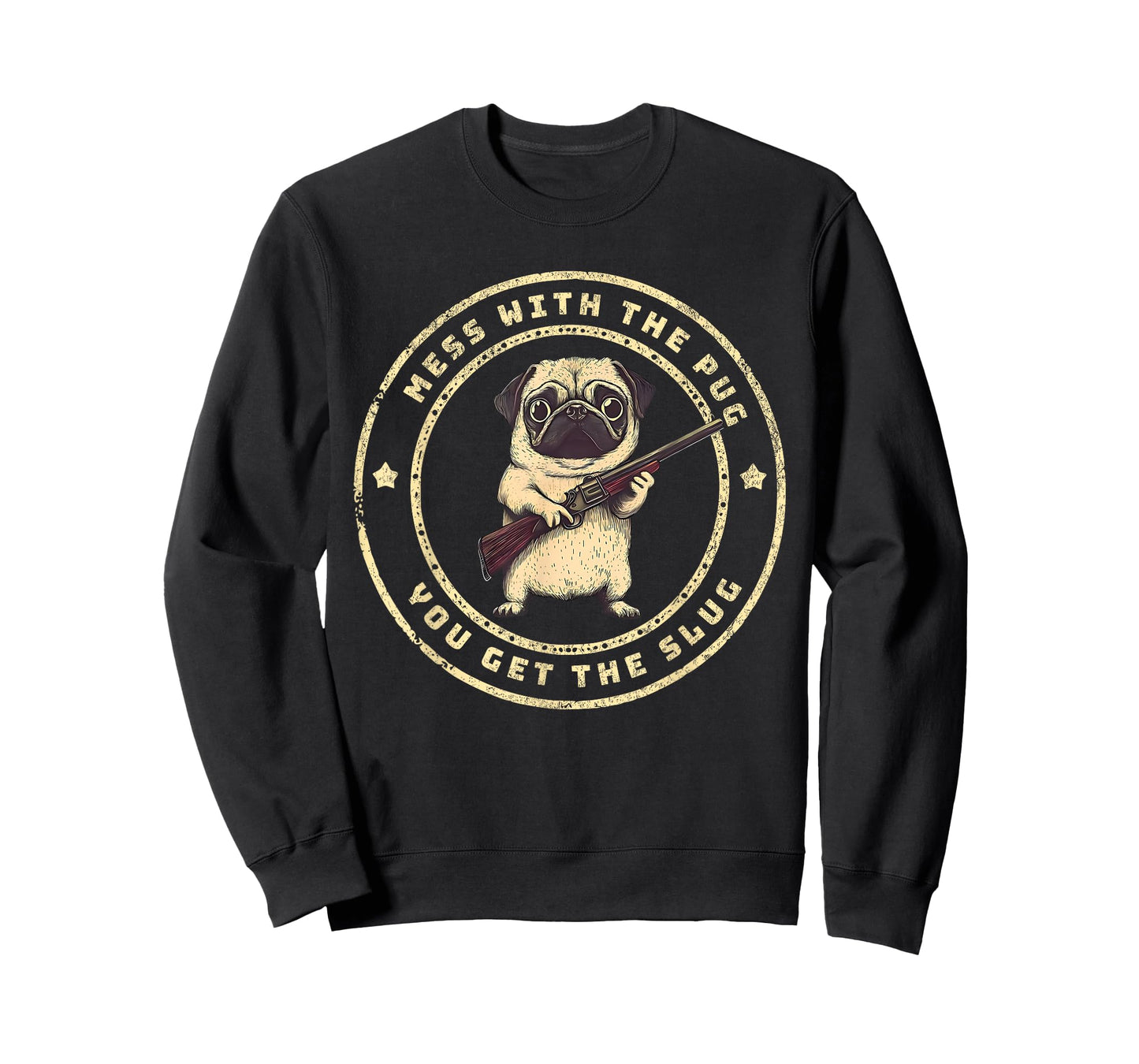 Funny Pug with Gun - Mess with The Pug You Get The Slug T-Shirt