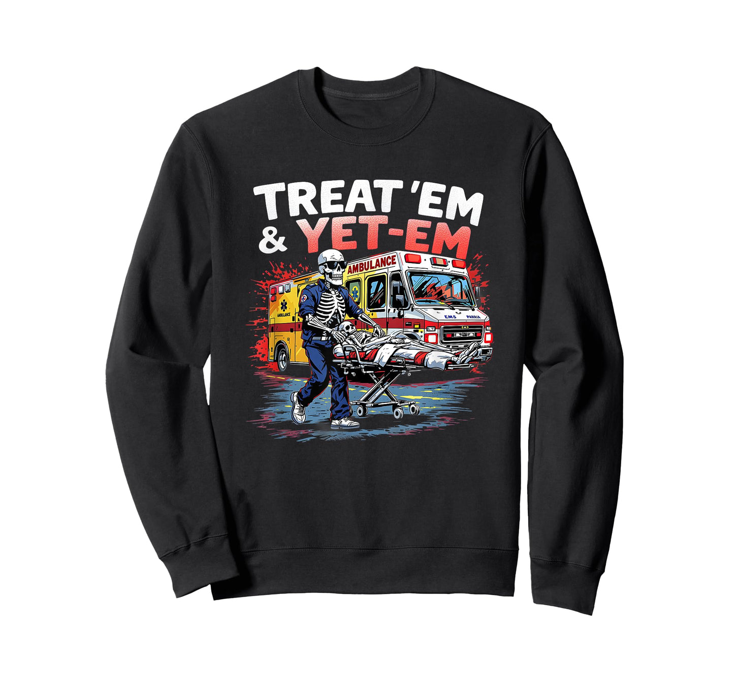 treat em and yeet em Funny Ambulance EMS Paramedic T-Shirt