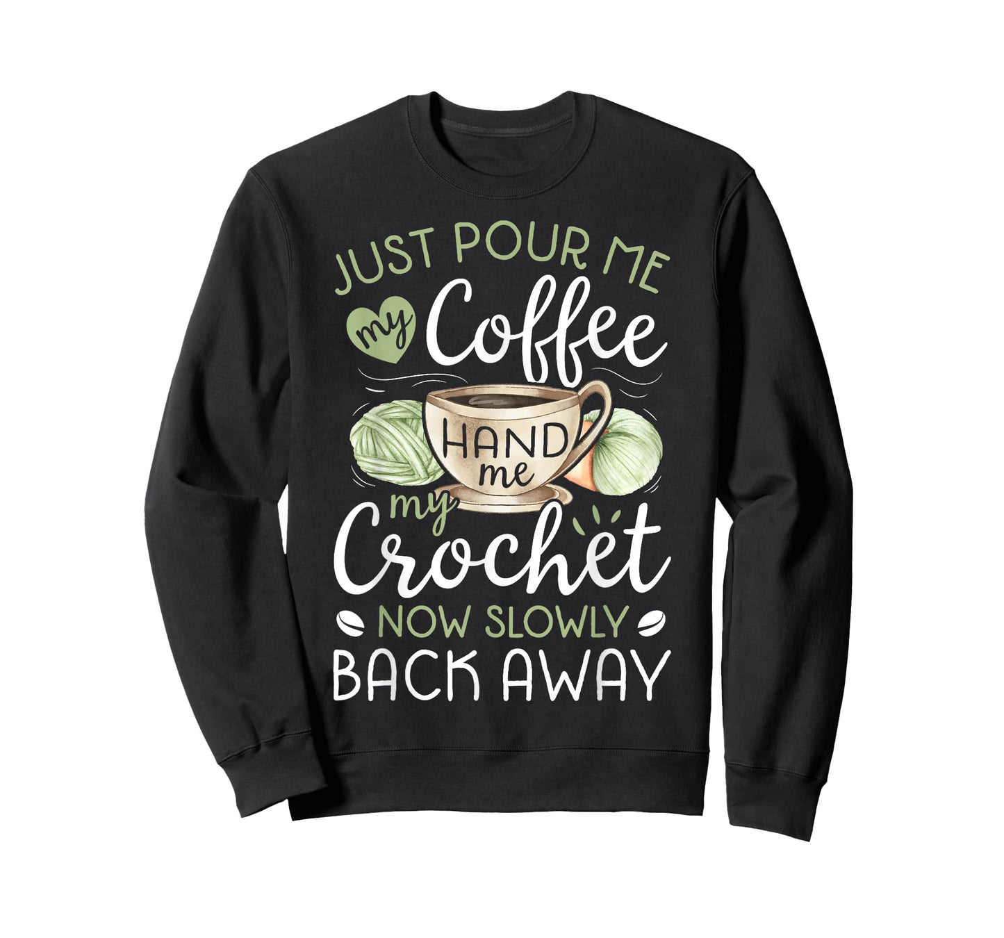 Just Pour Me My Coffee Hand Me My Crochet Funny Crocheting T-Shirt Small