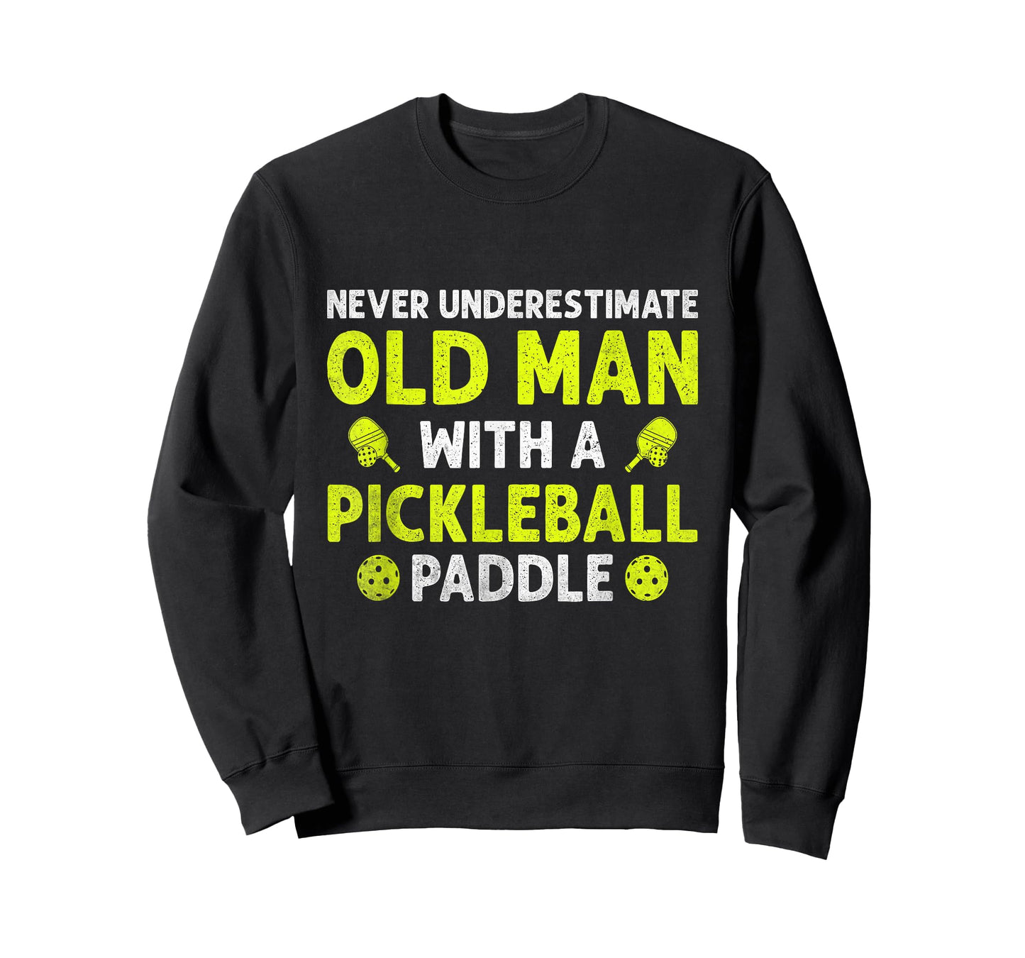 Fun Never Underestimate an Old Man with a Pickleball Paddle T-Shirt