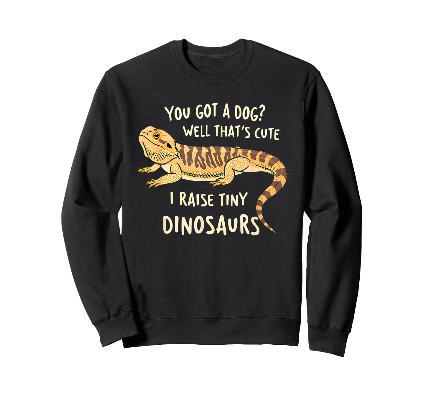 You Got A Dog Well That's Cute I Raise A Tiny Dinosaur Funny T-Shirt