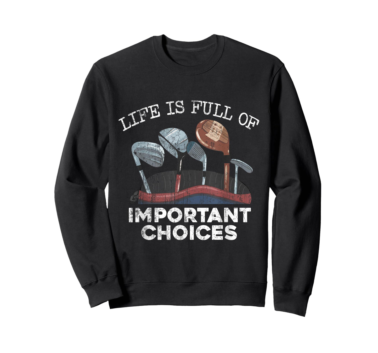 Life Is Full Of Important Choices Golf Funny Player T-Shirt