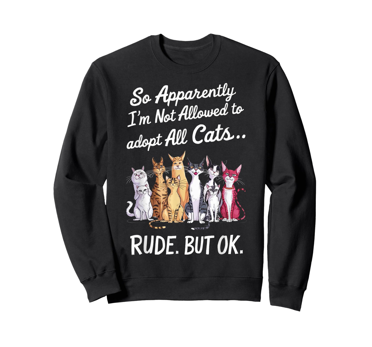 So Apparently I'm Not Allowed To Adopt All The Cats T-Shirt