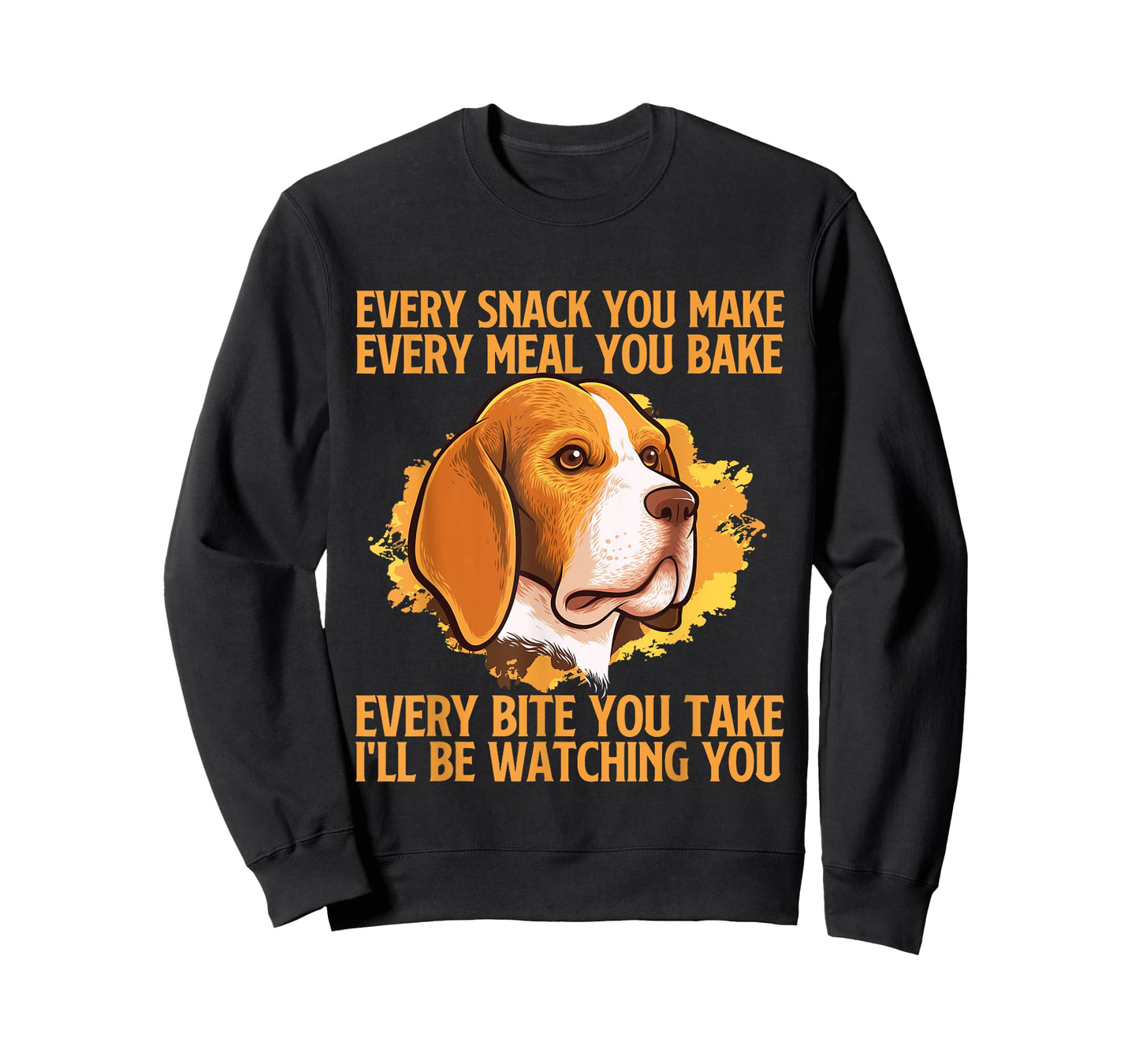 Every Snack You Make Every Meal You Bake - Beagle Lover T-Shirt