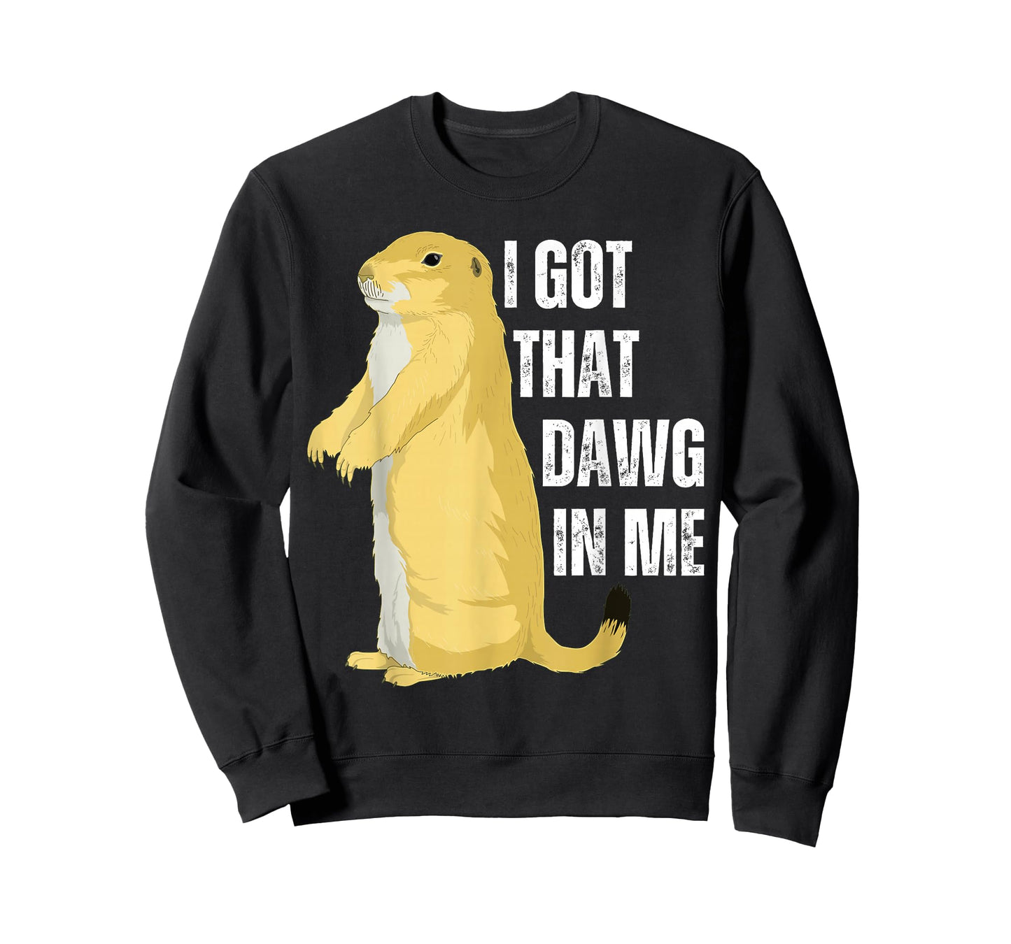 I Got That Dawg In Me, Prairie Dog T-Shirt