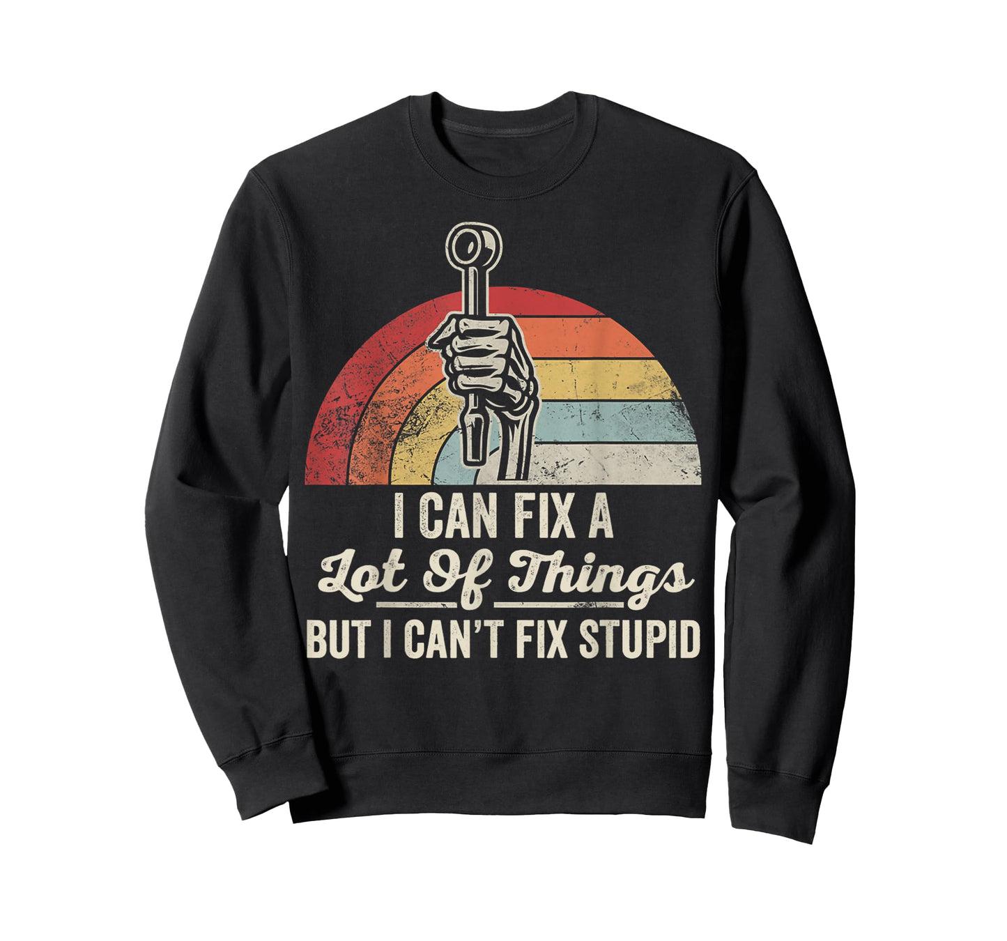 I Can Fix A Lot of Things But I Can't Fix Stupid T-Shirt