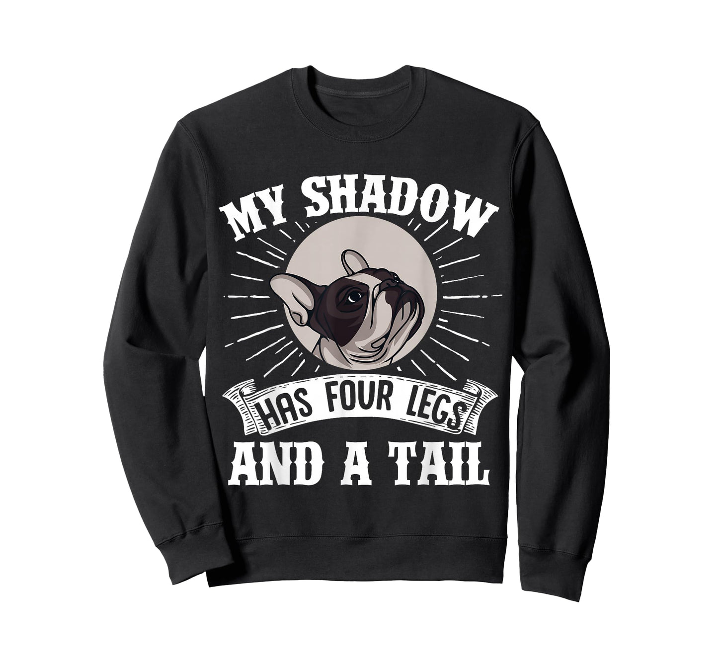 French Bulldog My Shadow Has Four Legs And A Tail Mom Dad T-Shirt
