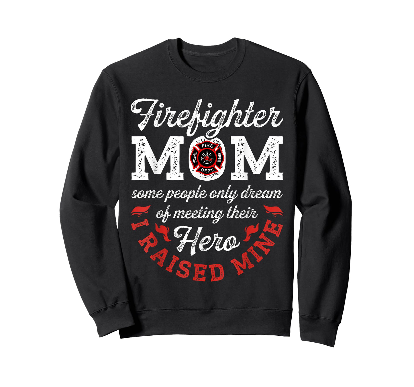 Firefighter Mom Some People Only Dream Of Meeting Their Hero T-Shirt