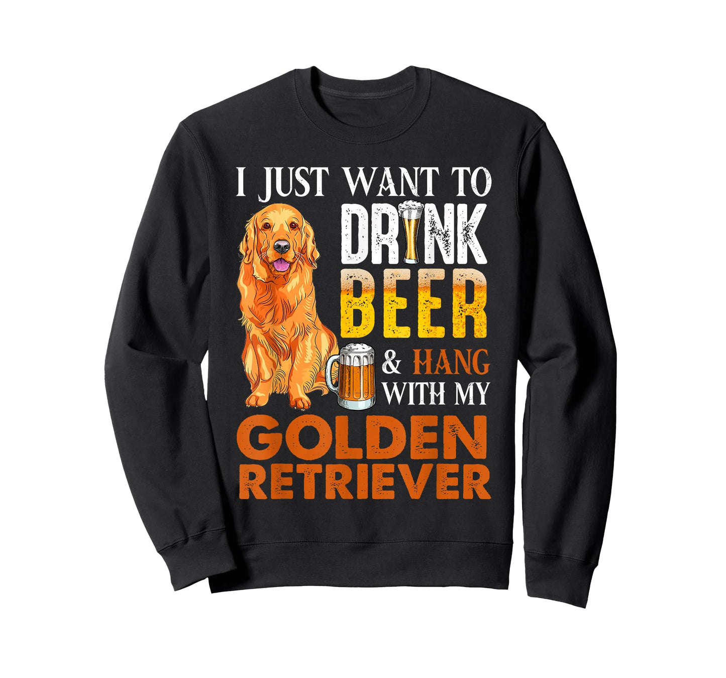 I Just Want To Drink Beer And Hang With My Golden Retriever T-Shirt