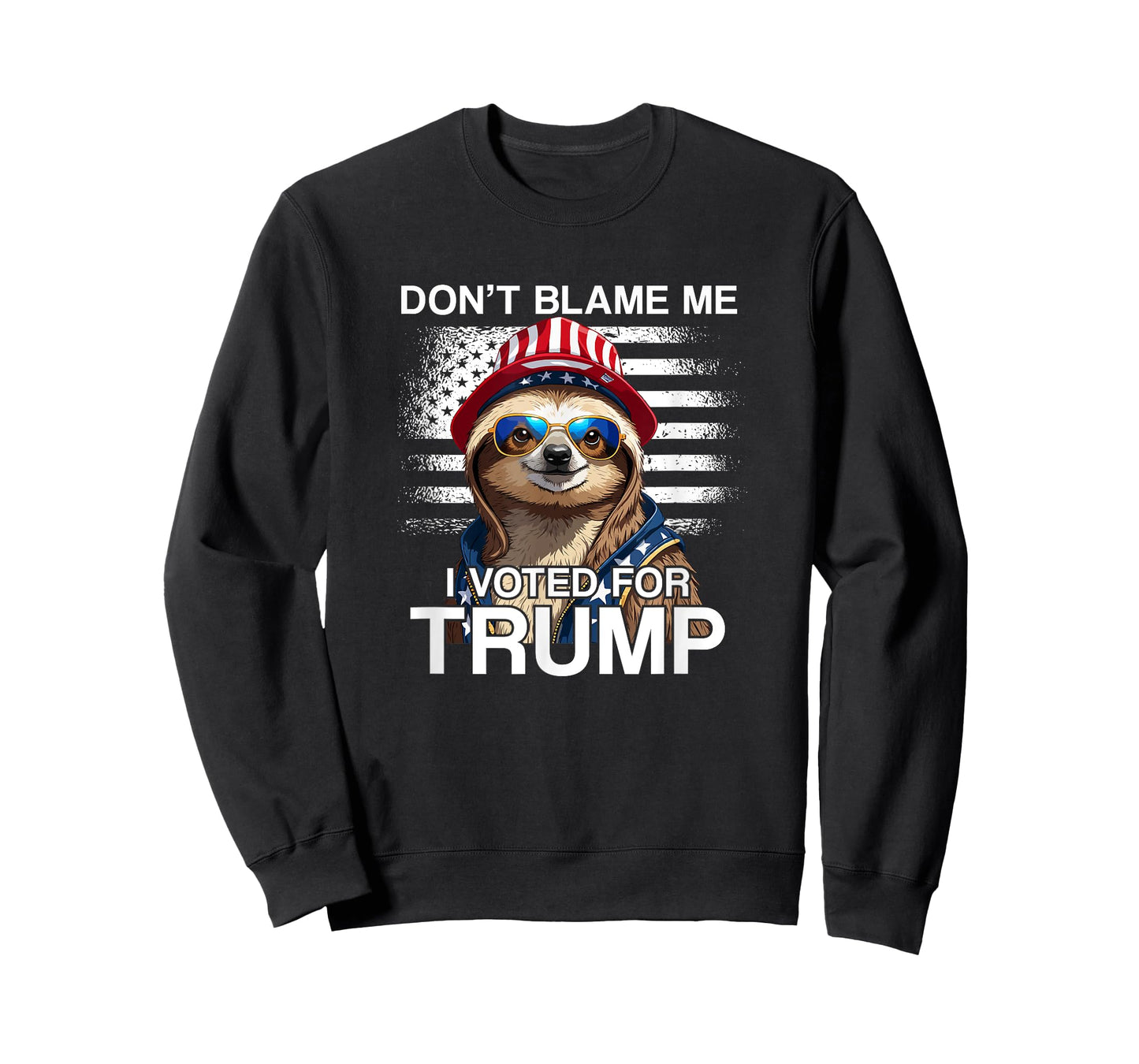 Don't Blame Me Vote Trump Sloth President US Flag Patriot T-Shirt