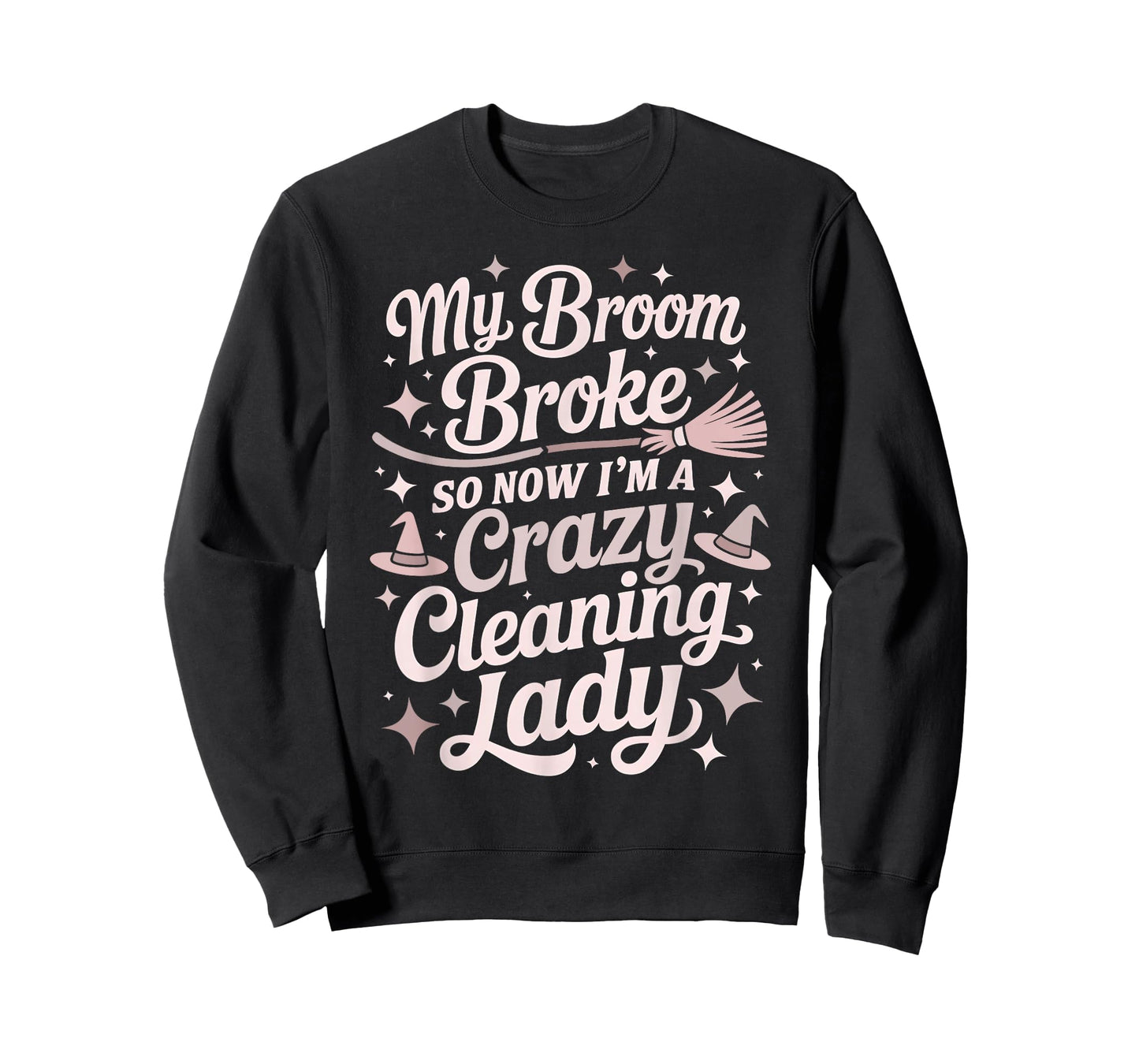 Sarcastic Cleaning Lady Broom Broke Witch Housekeeping Crew T-Shirt