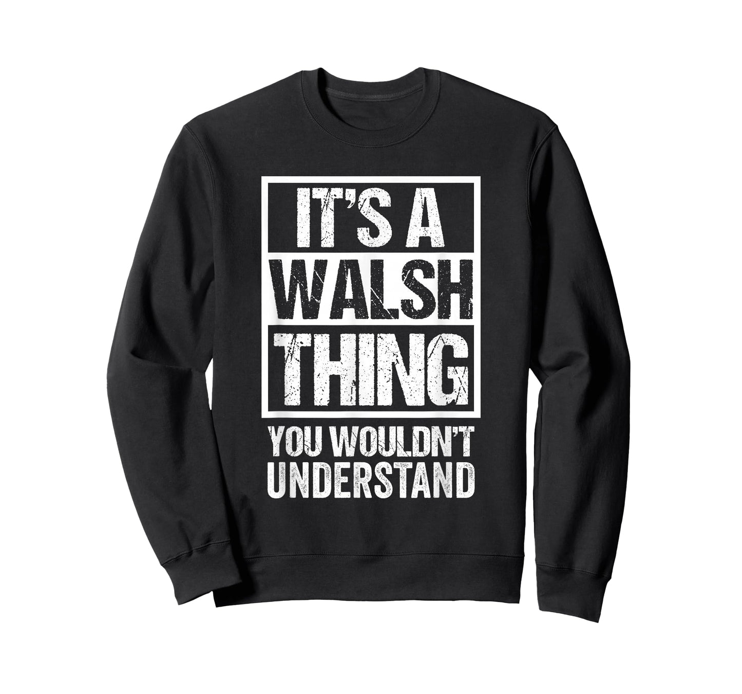 It's A Walsh Thing You Wouldn't Understand Surname Name T-Shirt
