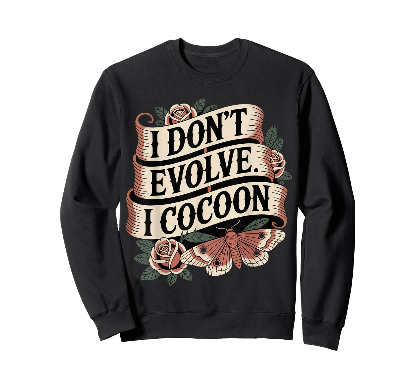 Funny Gothic Quote I Don’t Evolve I Cocoon Sarcastic Humor T-Shirt