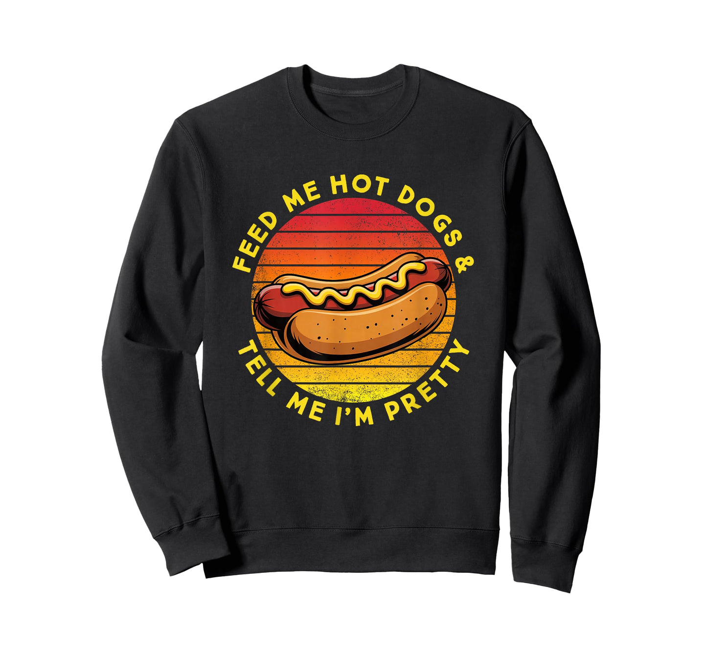 Feed Me Hot Dogs and Tell Me I'm Pretty Funny Hot Dog T-Shirt