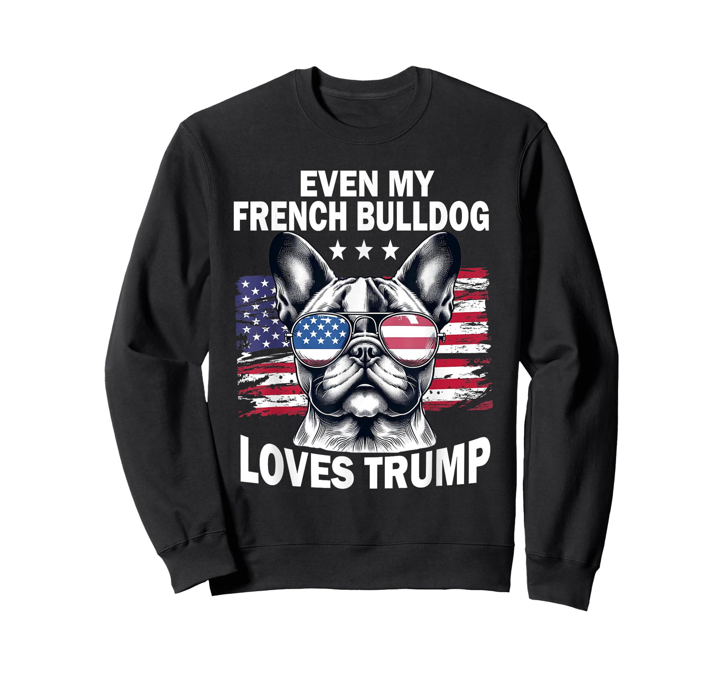 Even My French Bulldog Loves Trump Trump Supporter Dog Lover T-Shirt