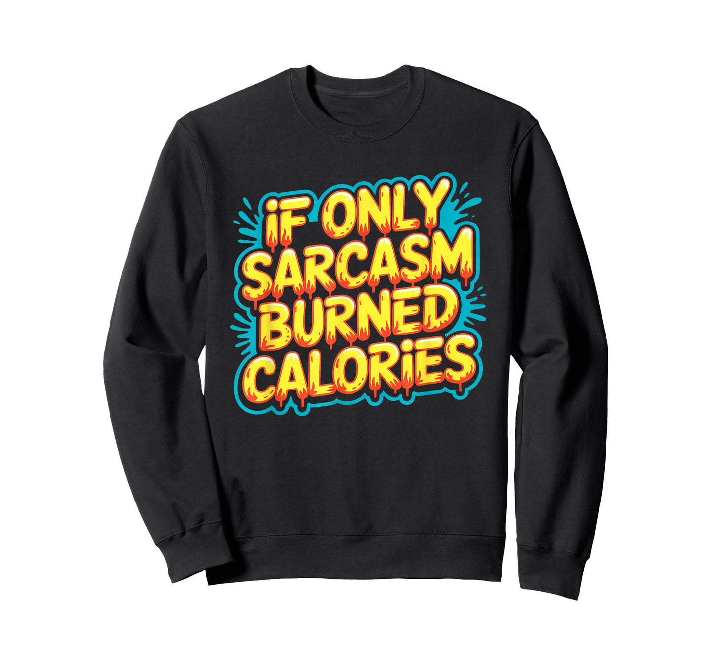 If Only Sarcasm Burned Calories Funny Gym Workout Men Women T-Shirt