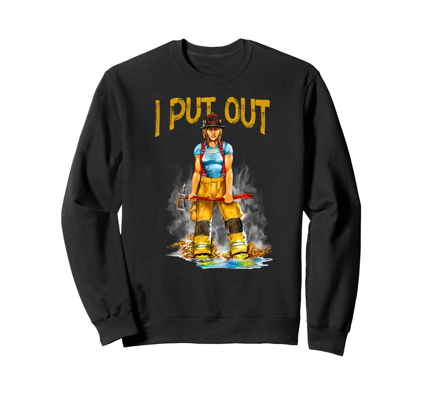 I Put Out Fires Funny Sarcastic Female Firefighter T-Shirt